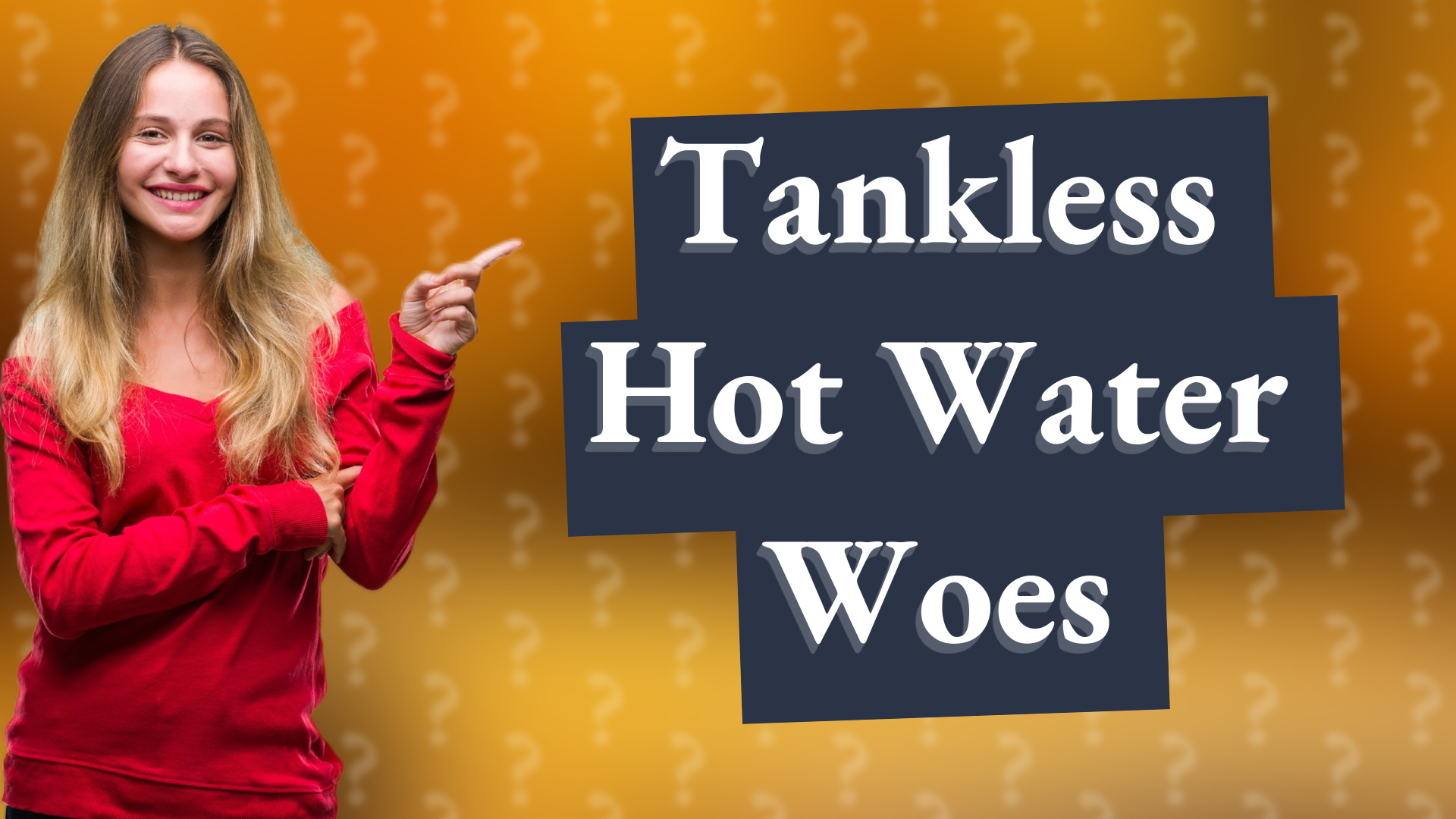 Tankless Hot Water Woes