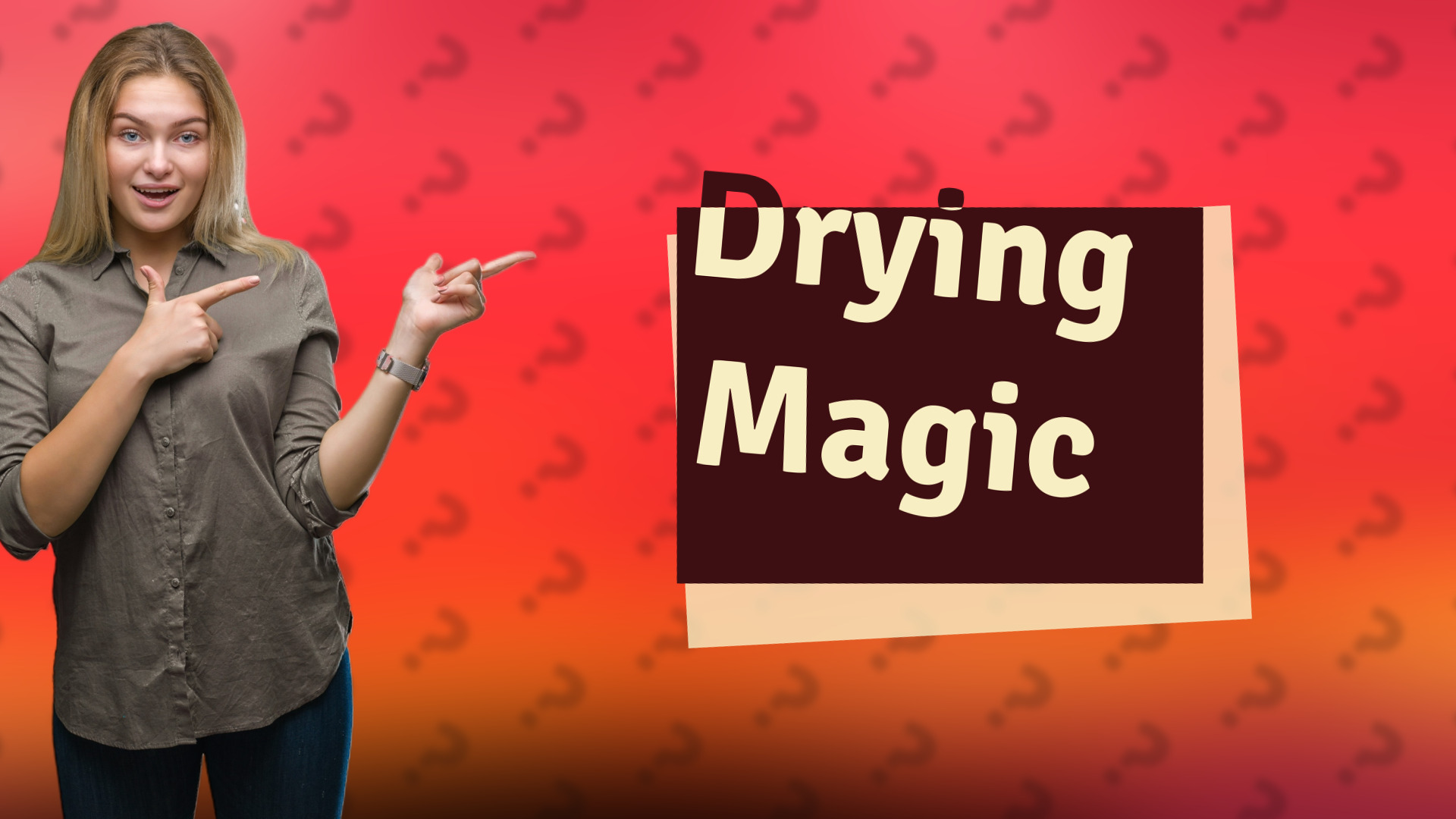 Drying Magic