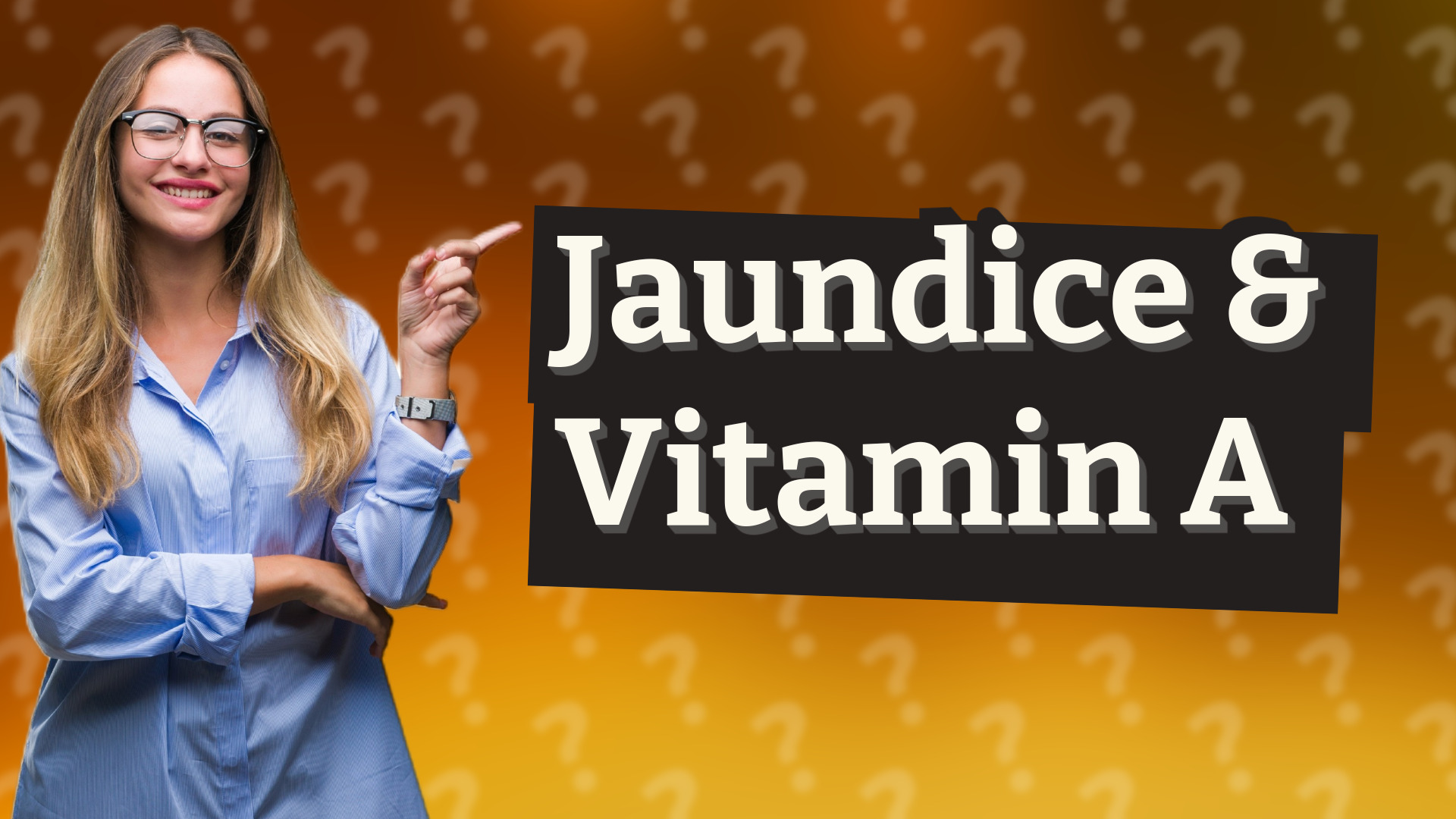 Jaundice & Vitamin A