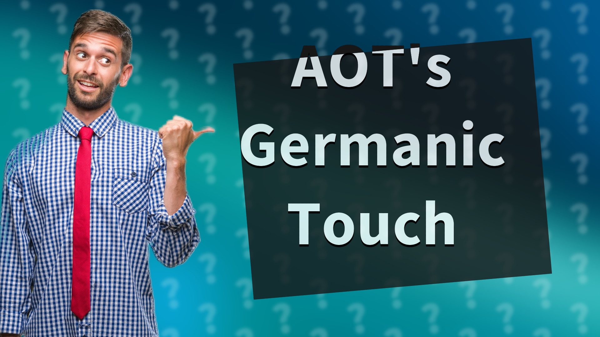 AOT's Germanic Touch