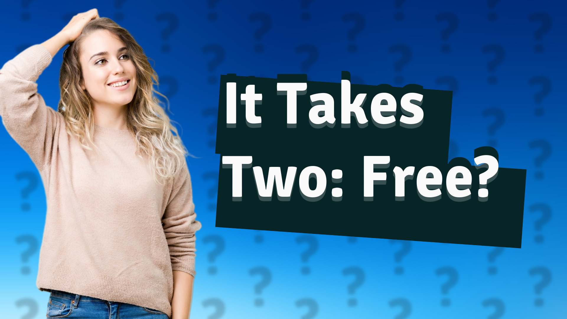 It Takes Two: Free?