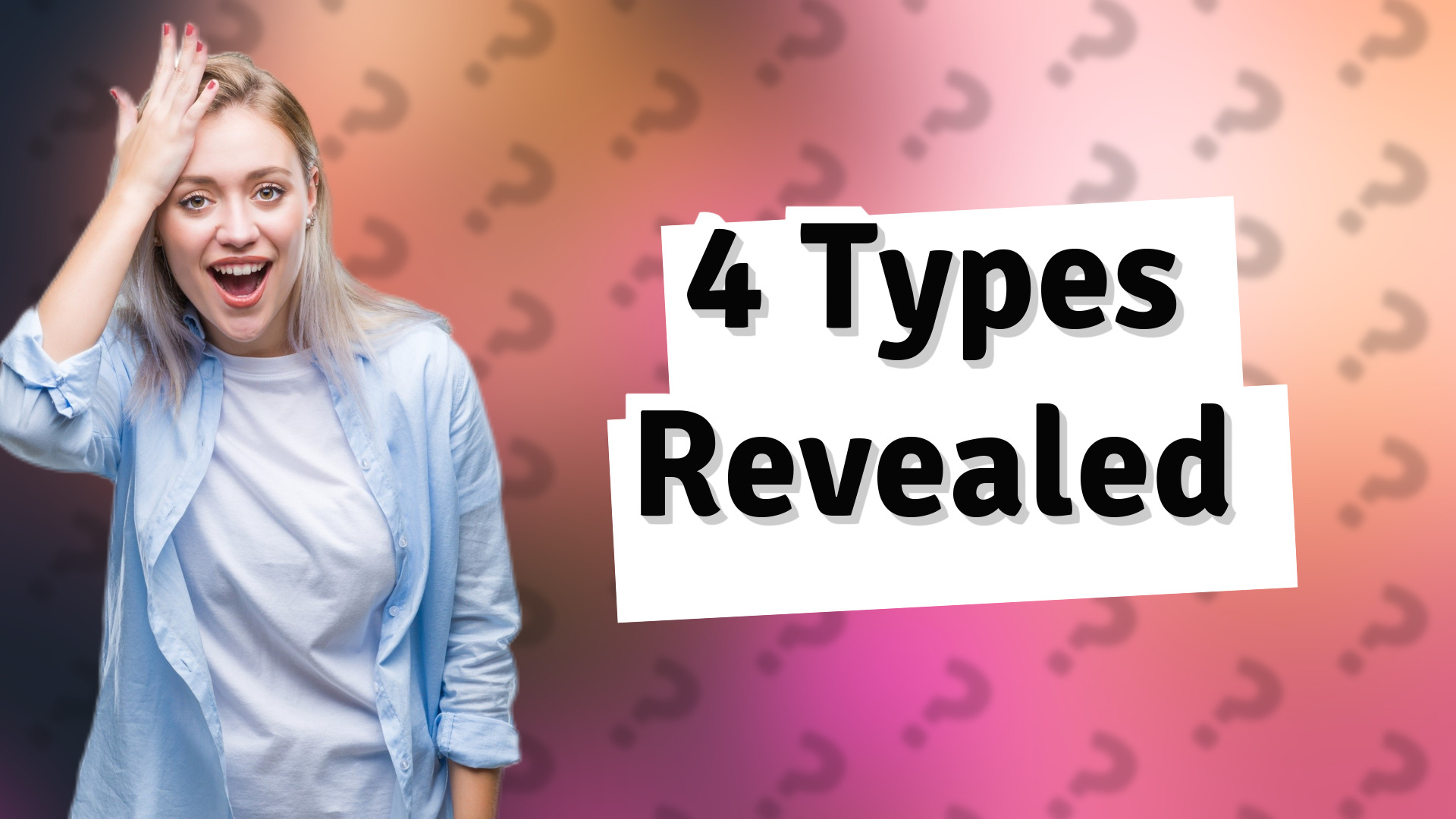 4 Types Revealed