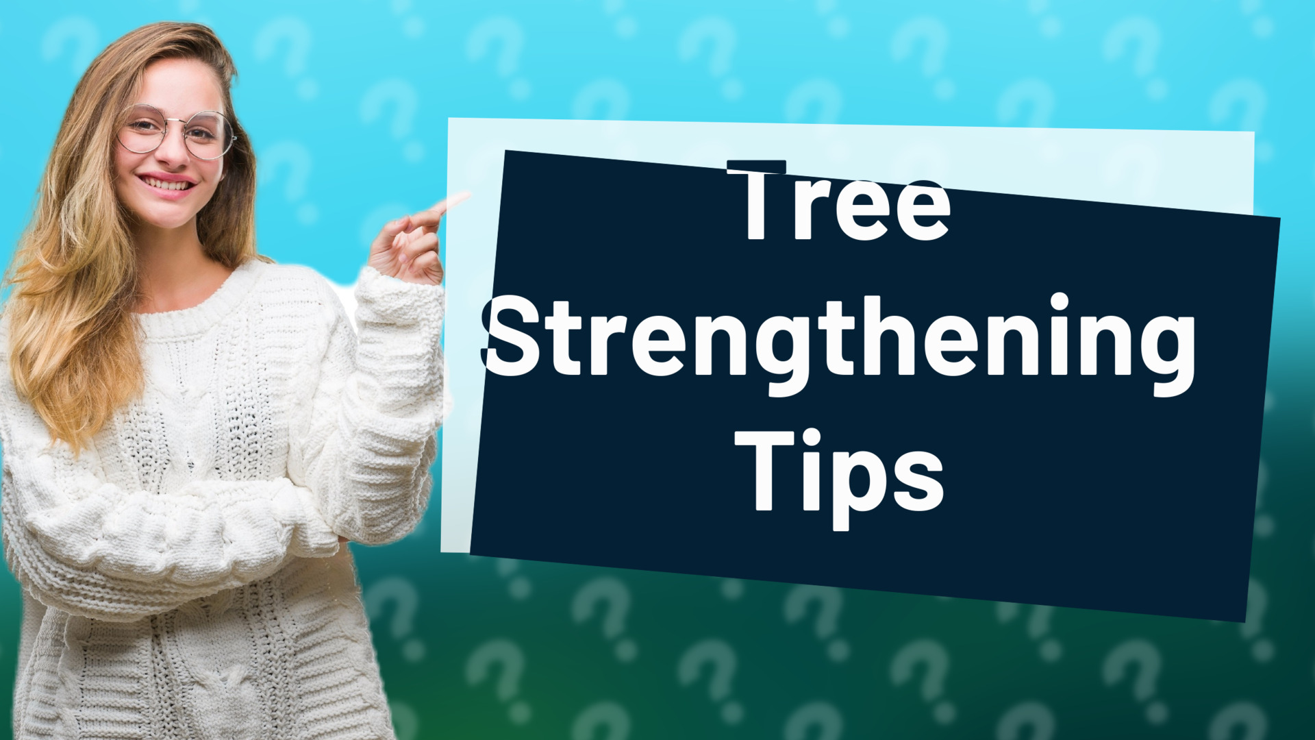 Tree Strengthening Tips