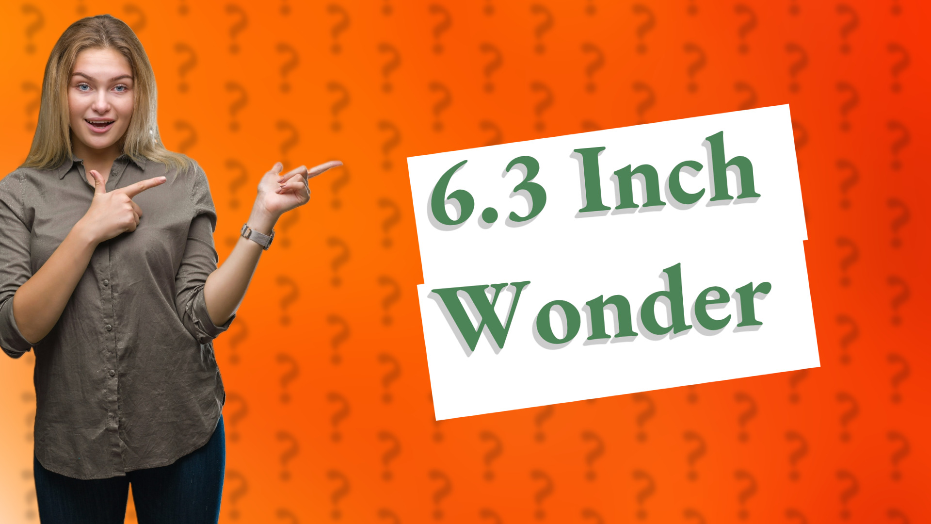 6.3 Inch Wonder