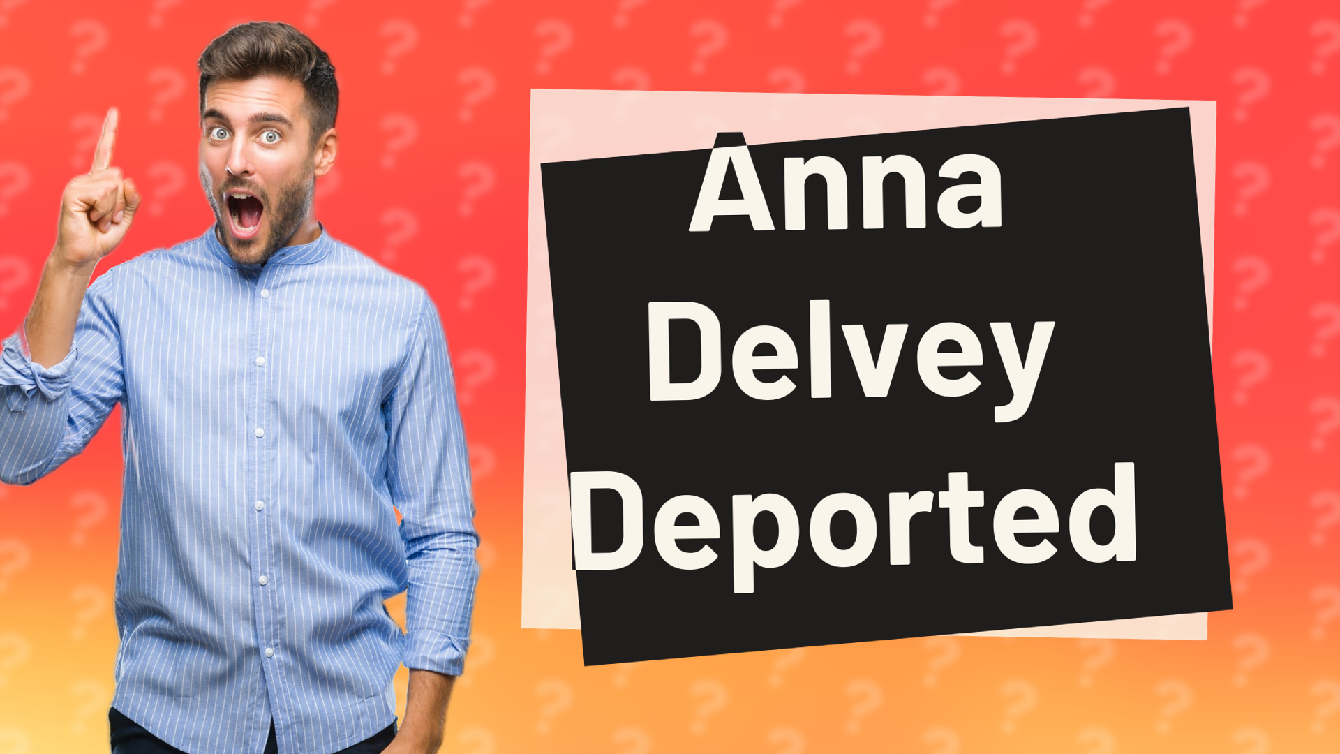 Anna Delvey Deported