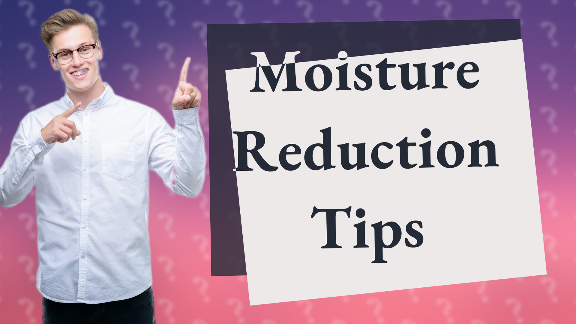 Moisture Reduction Tips