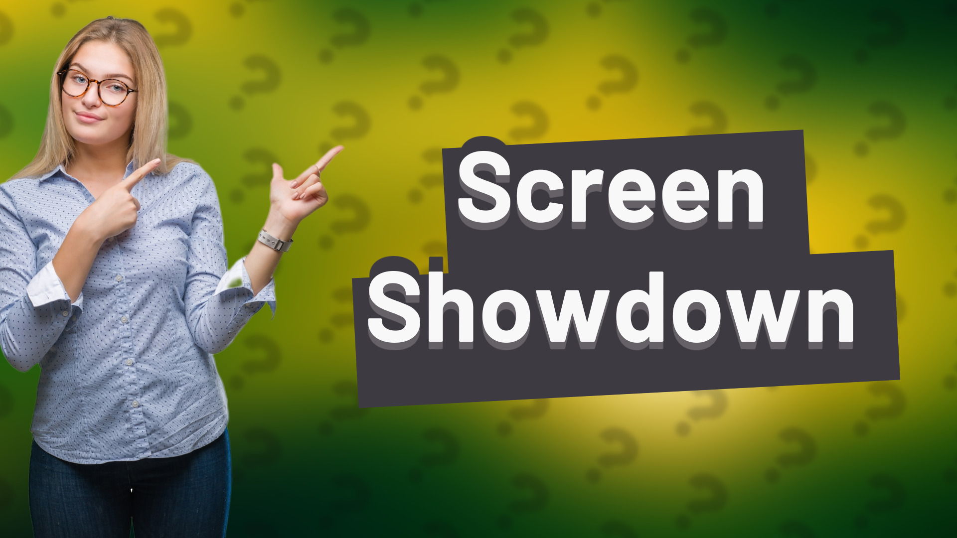 Screen Showdown