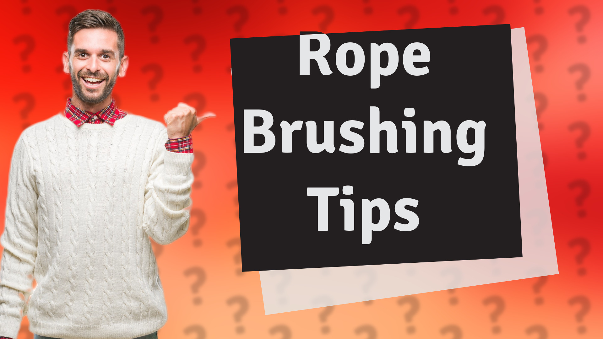 Rope Brushing Tips