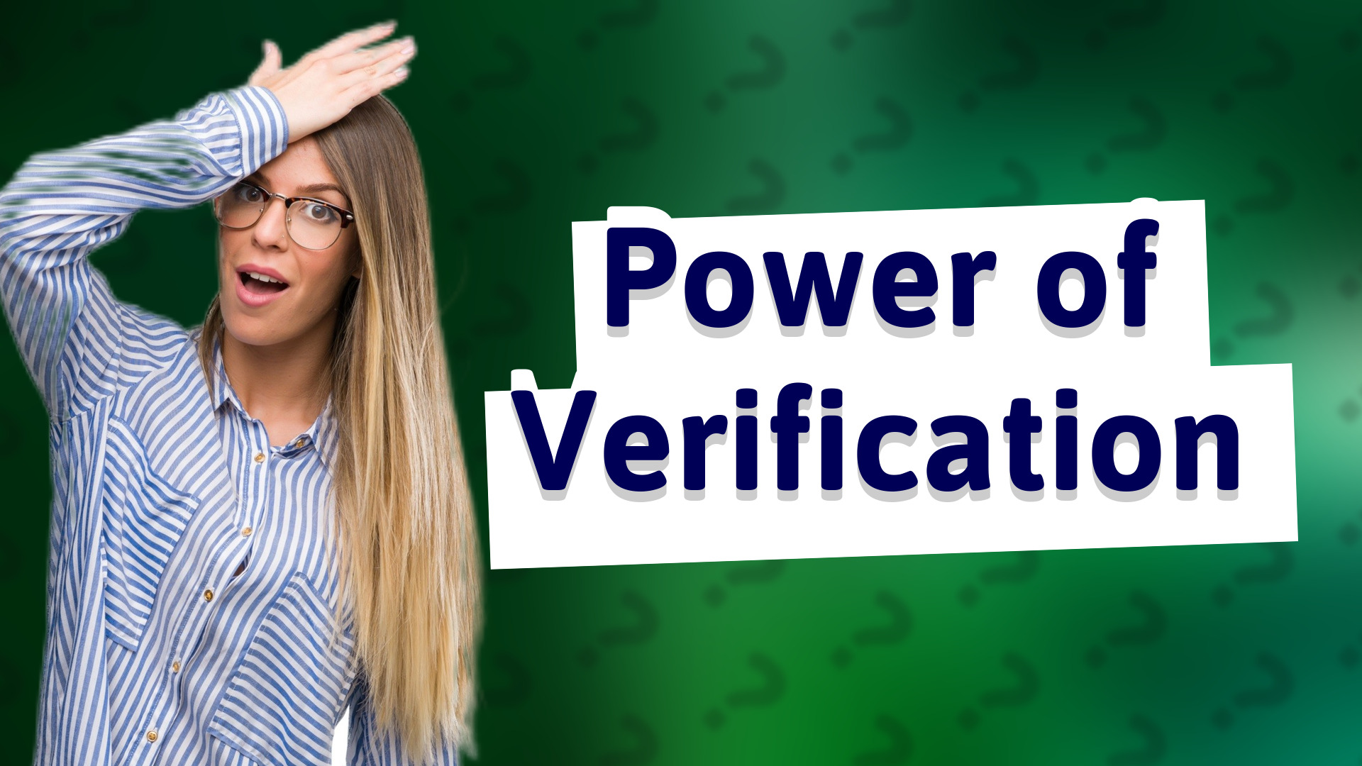 Power of Verification