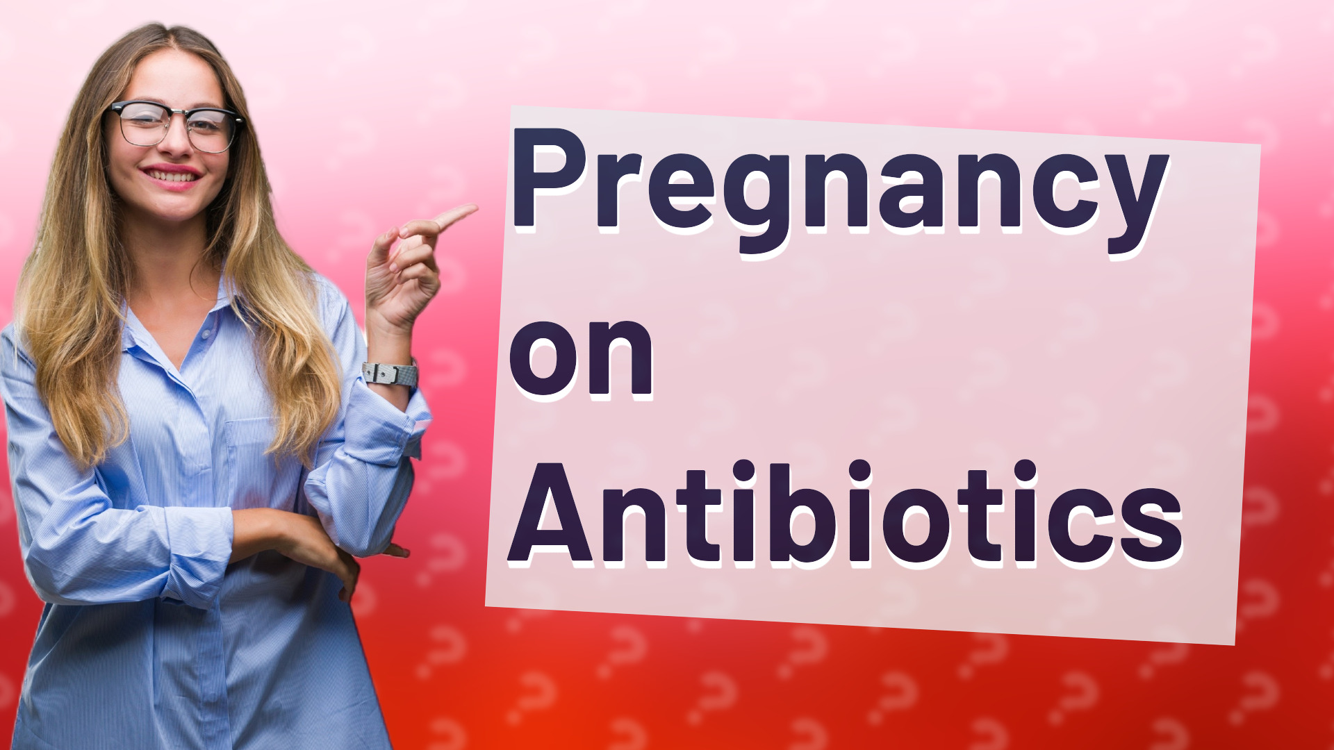 Pregnancy on Antibiotics