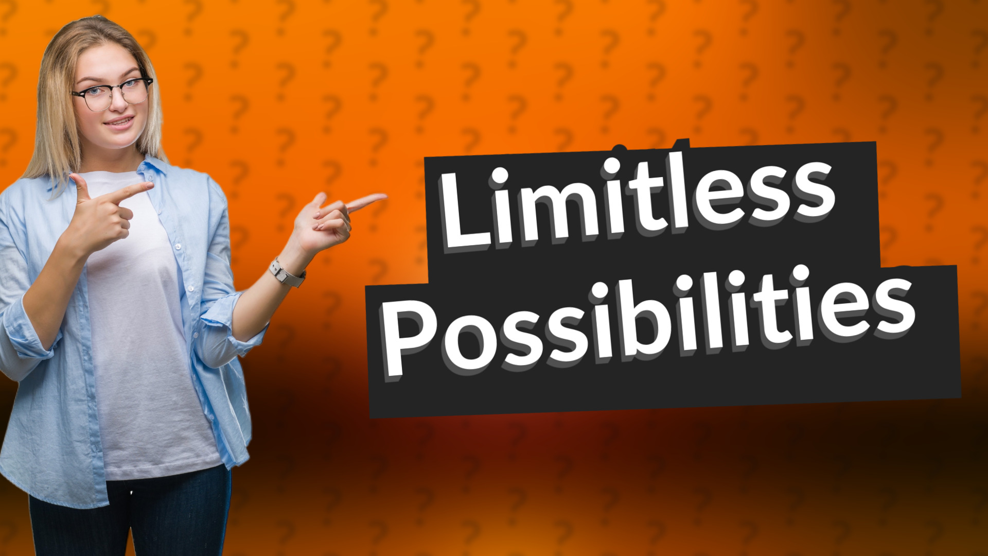 Limitless Possibilities