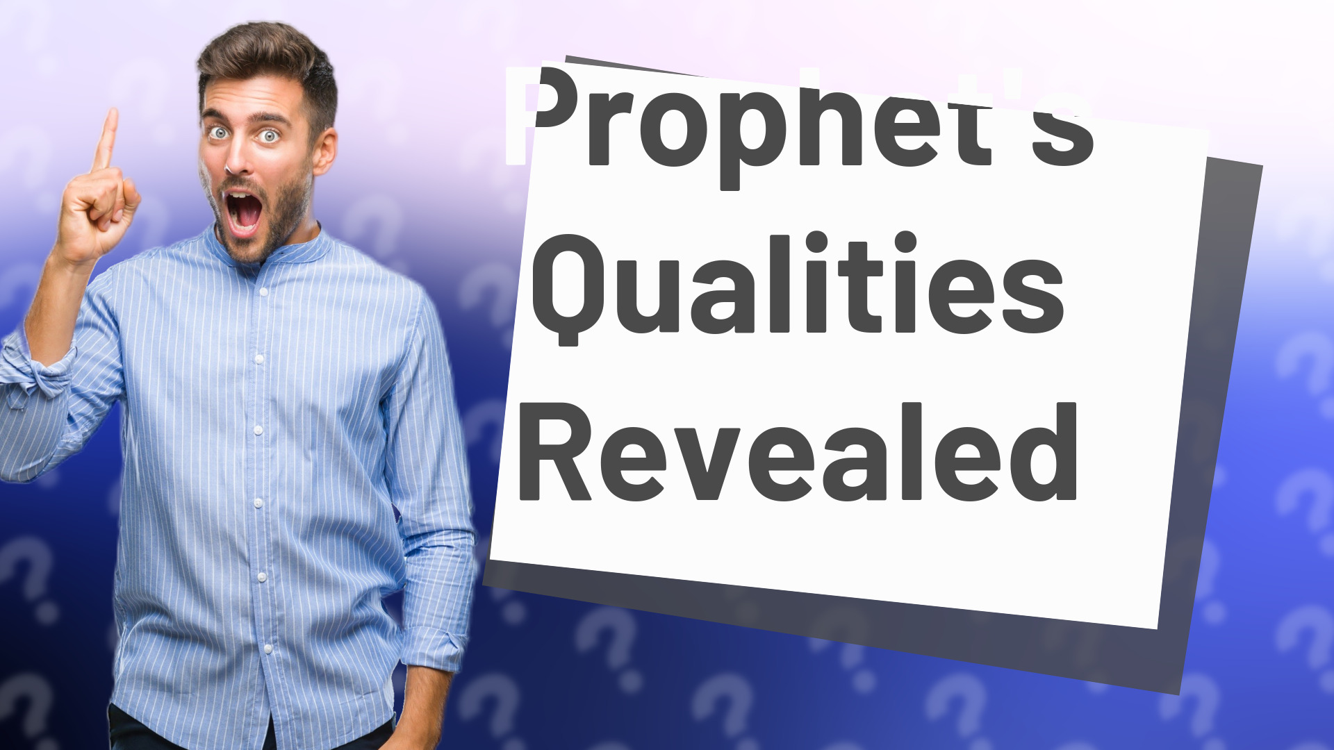 Prophet's Qualities Revealed