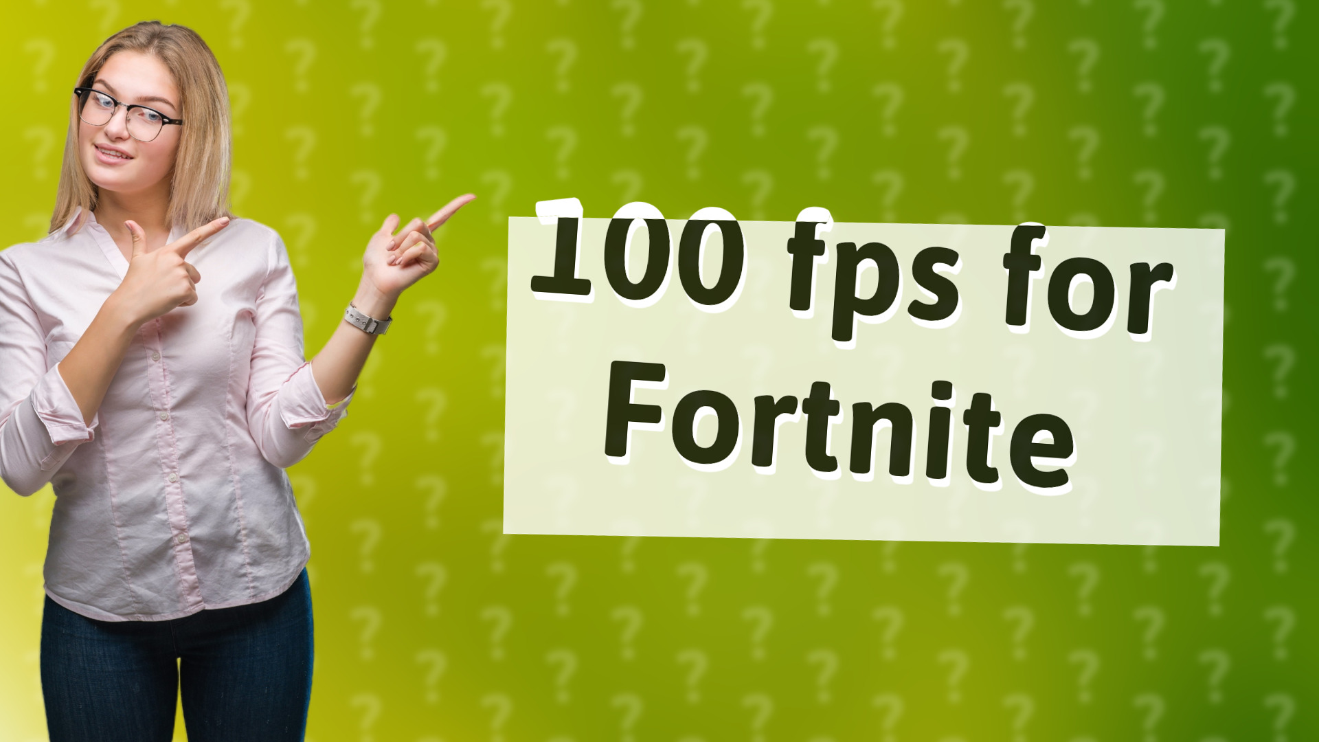 100 fps for Fortnite