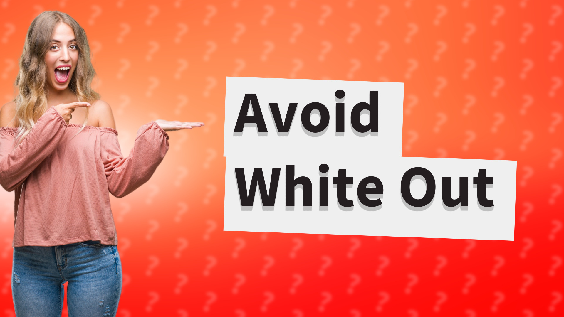 Avoid White Out