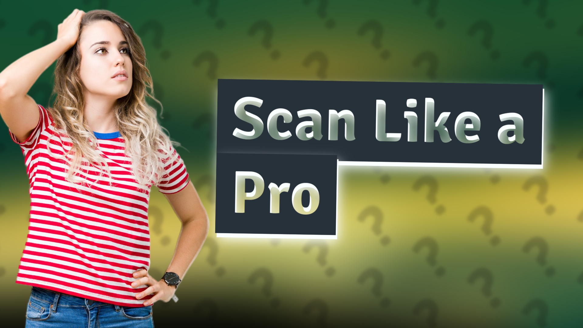 Scan Like a Pro