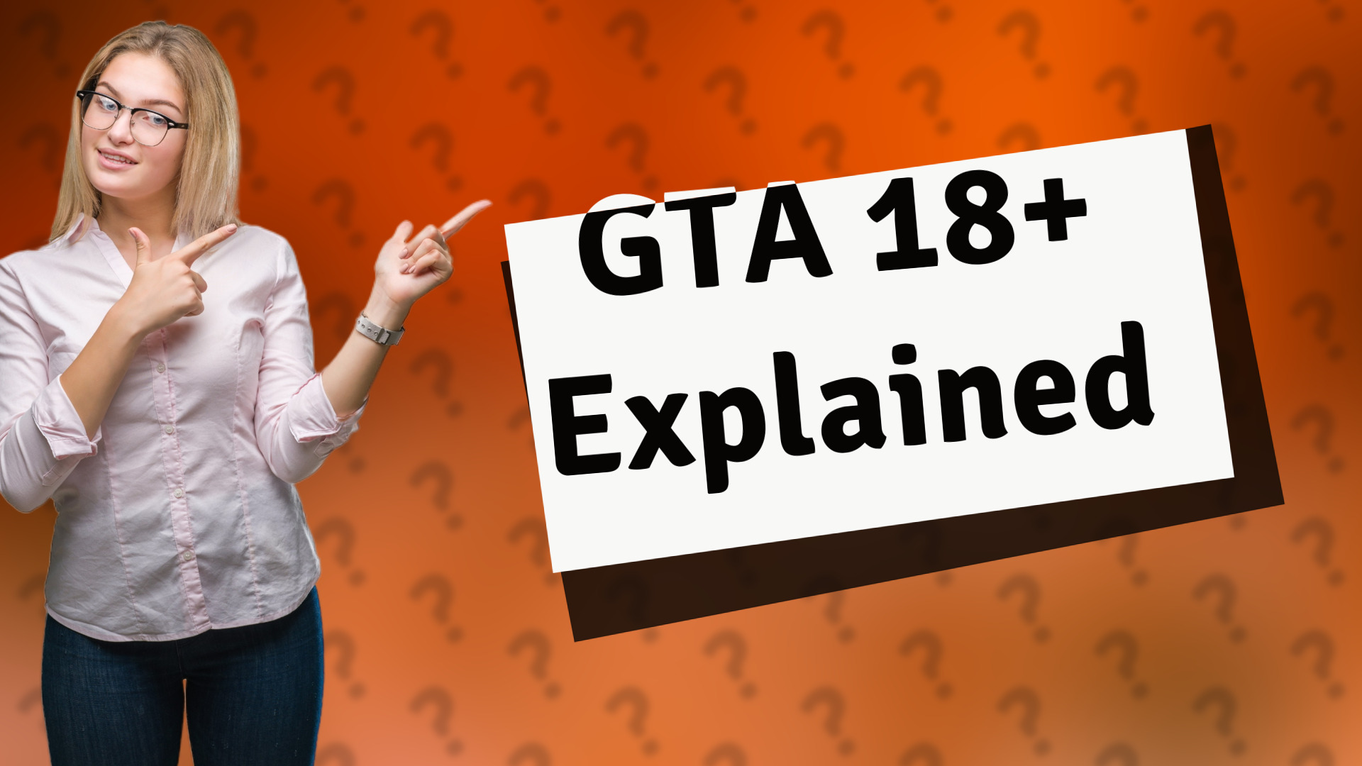 GTA 18+ Explained