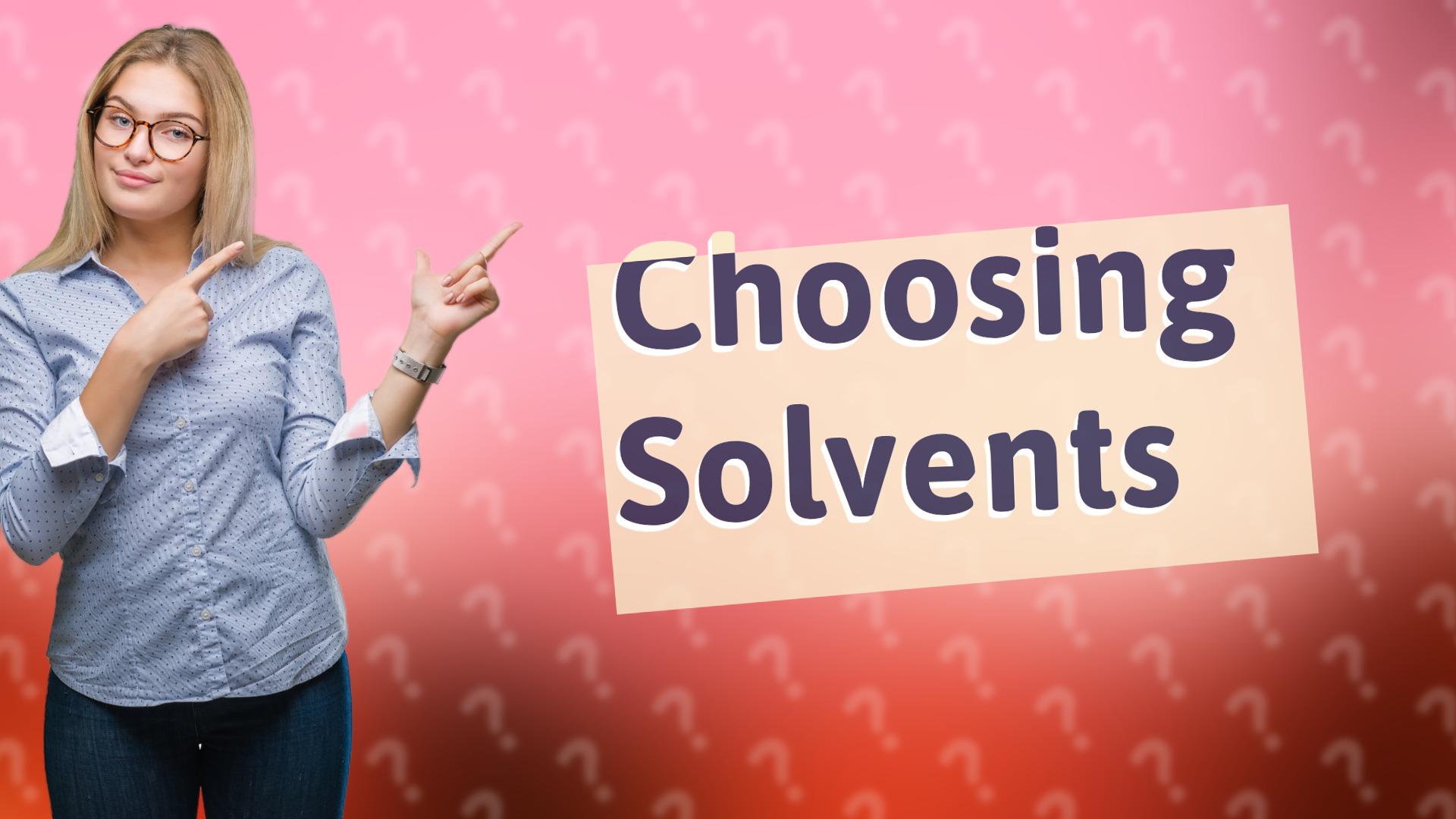 Choosing Solvents