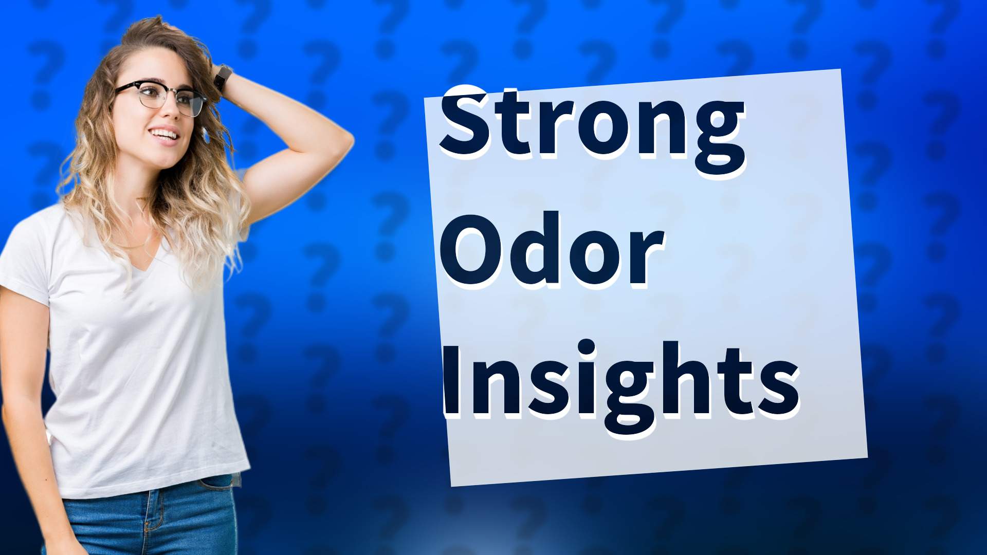 Strong Odor Insights
