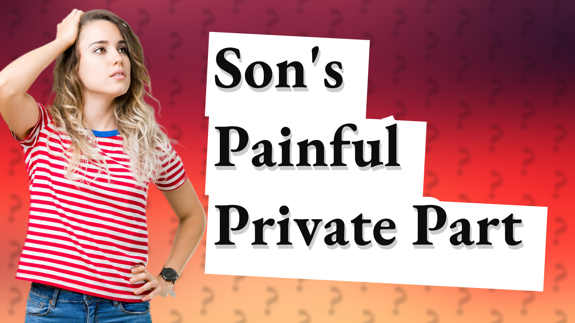 Son's Painful Private Part
