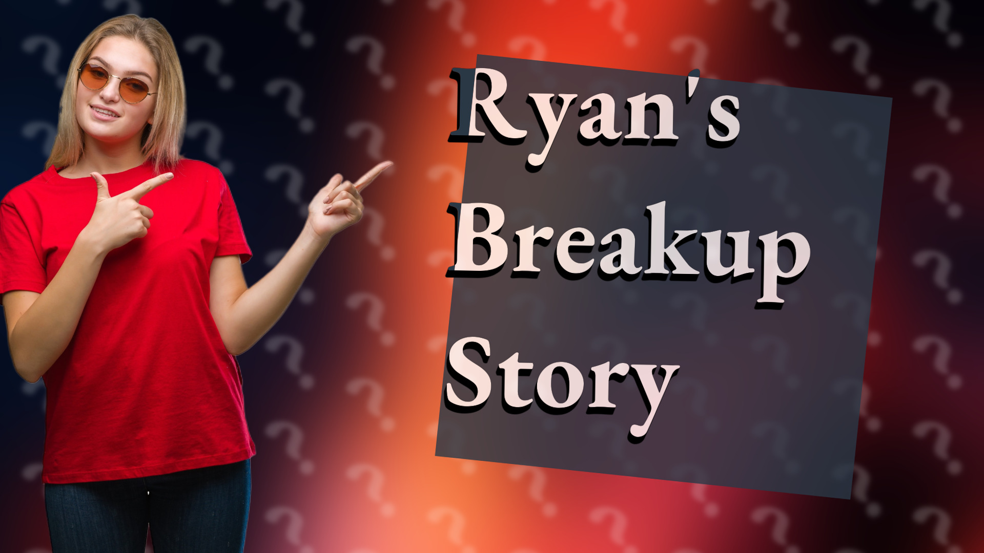 Ryan's Breakup Story