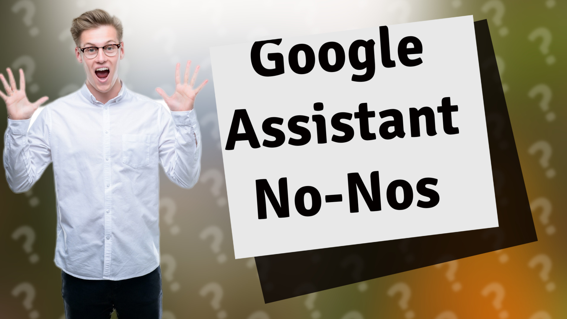 Google Assistant No-Nos