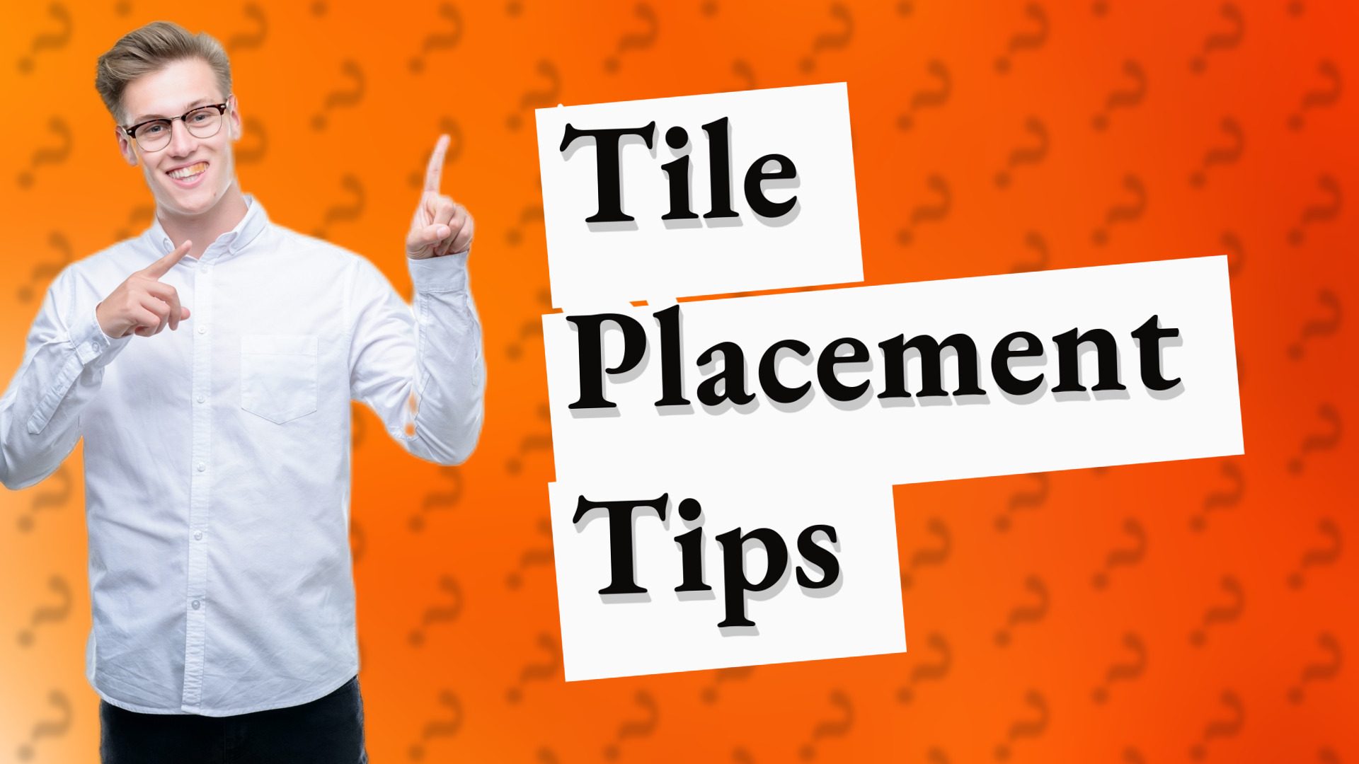 Tile Placement Tips