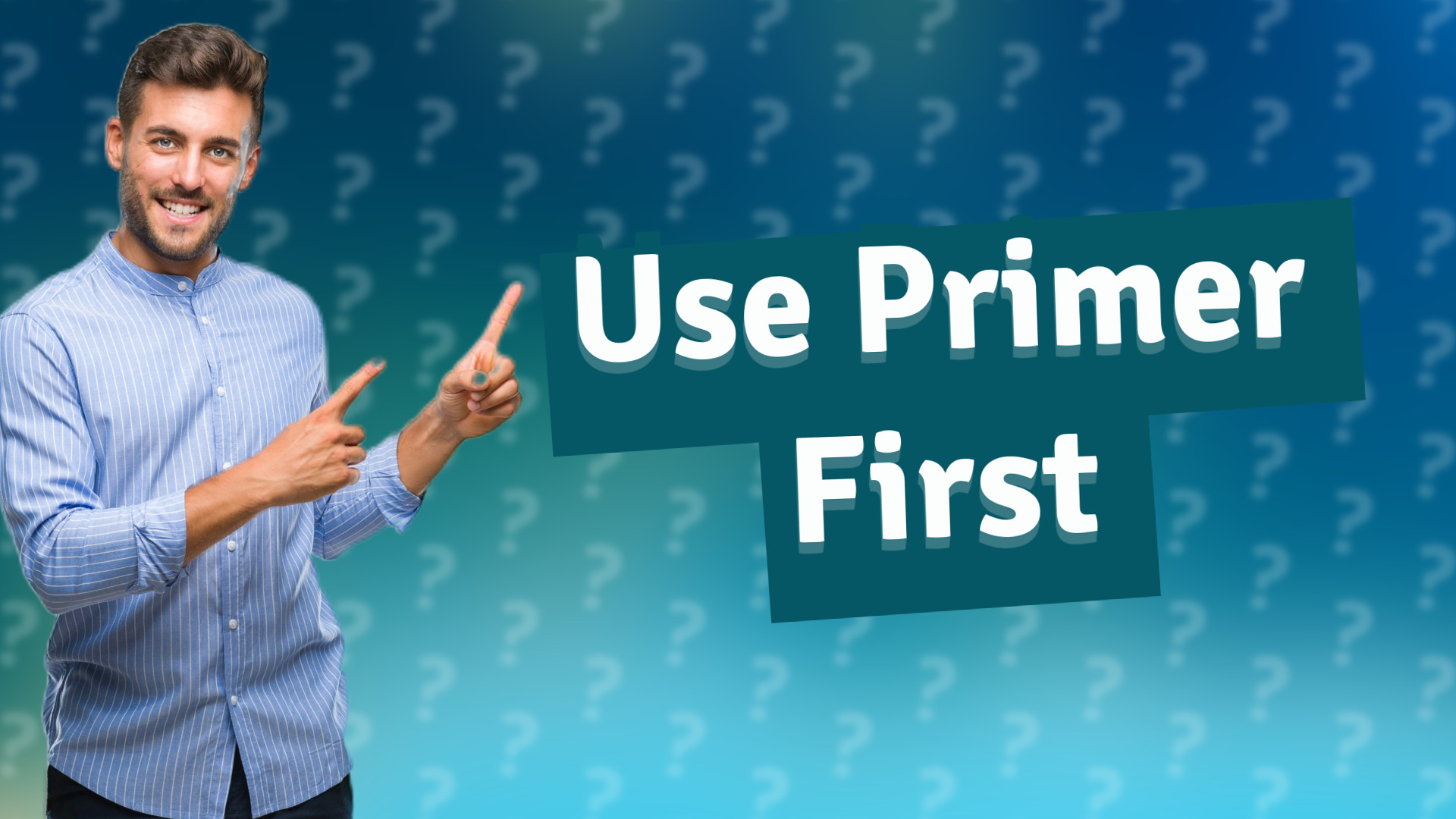 Use Primer First