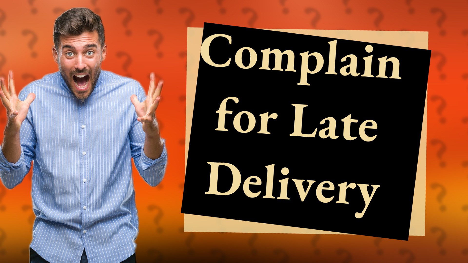 Complain for Late Delivery