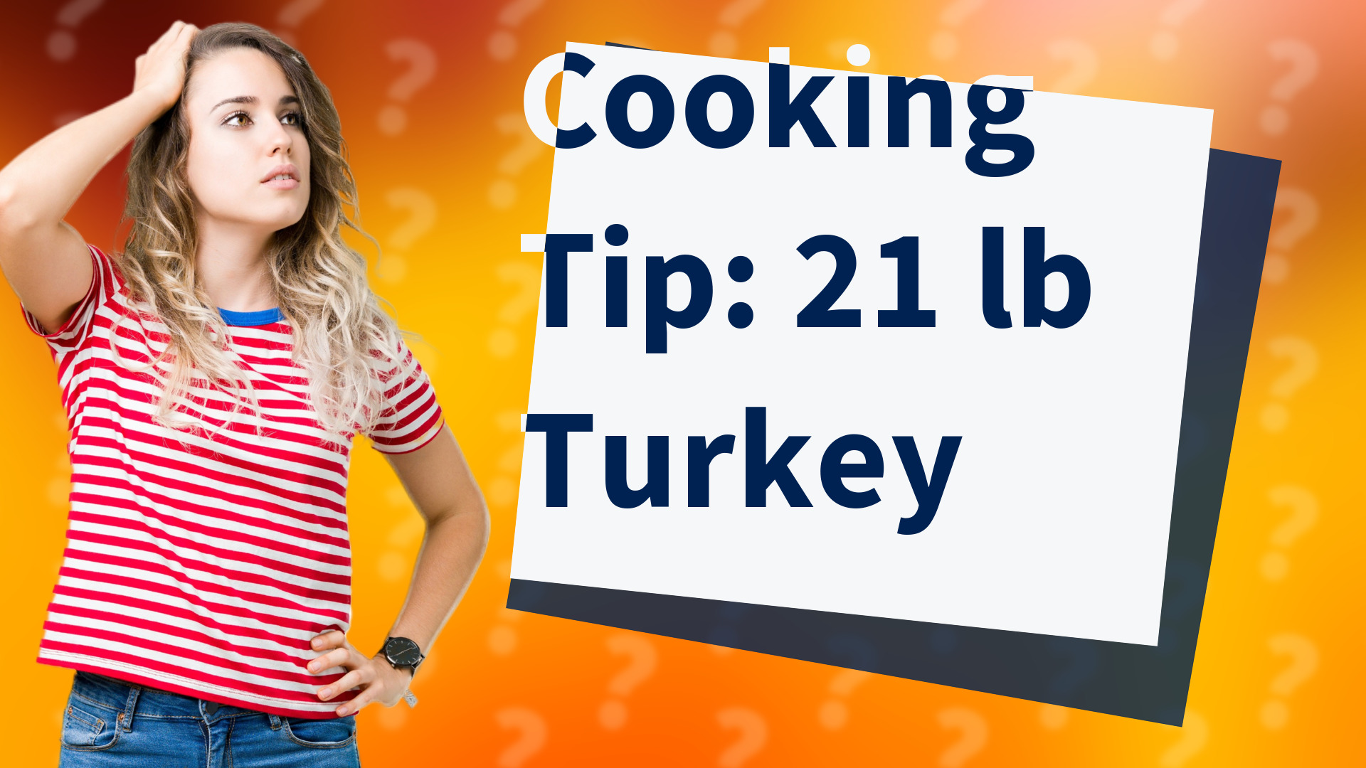 Cooking Tip: 21 lb Turkey