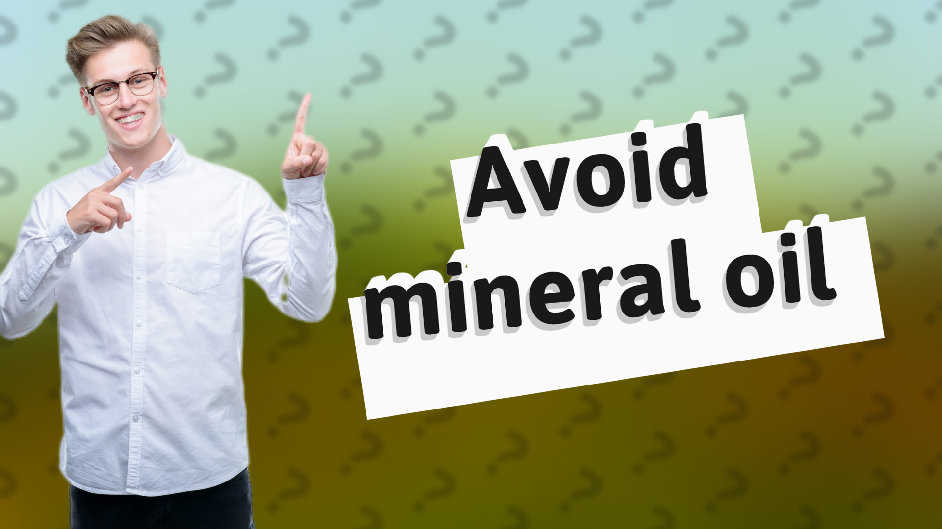 Avoid mineral oil