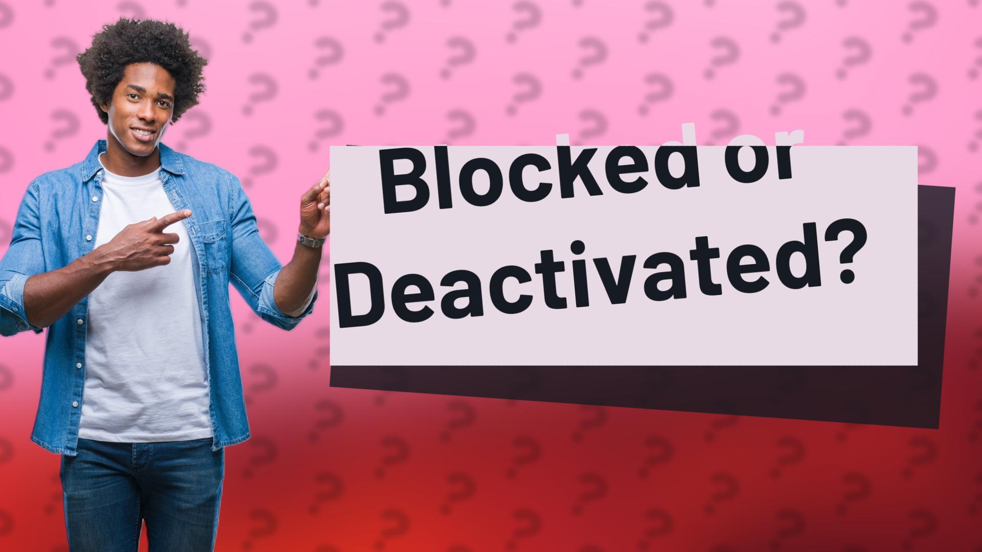 Blocked or Deactivated?