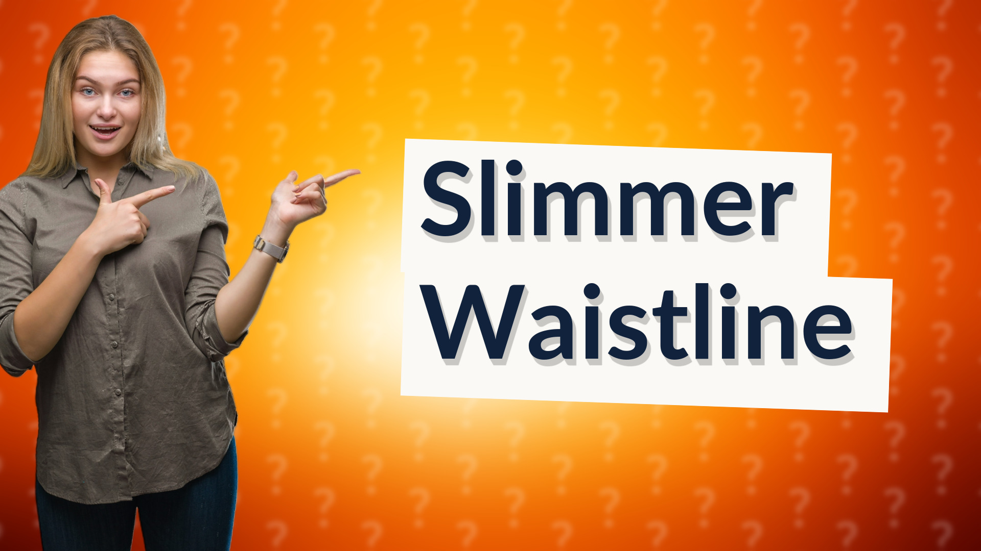 Slimmer Waistline