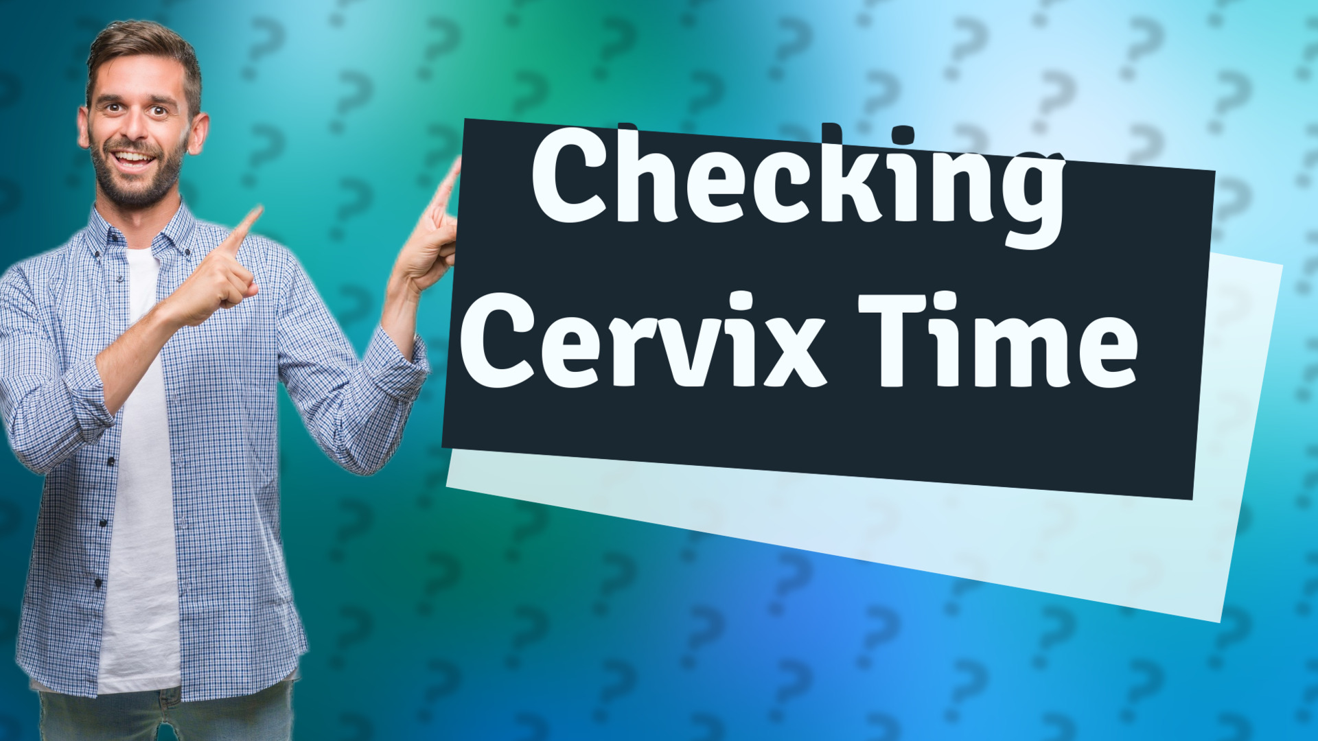 Checking Cervix Time