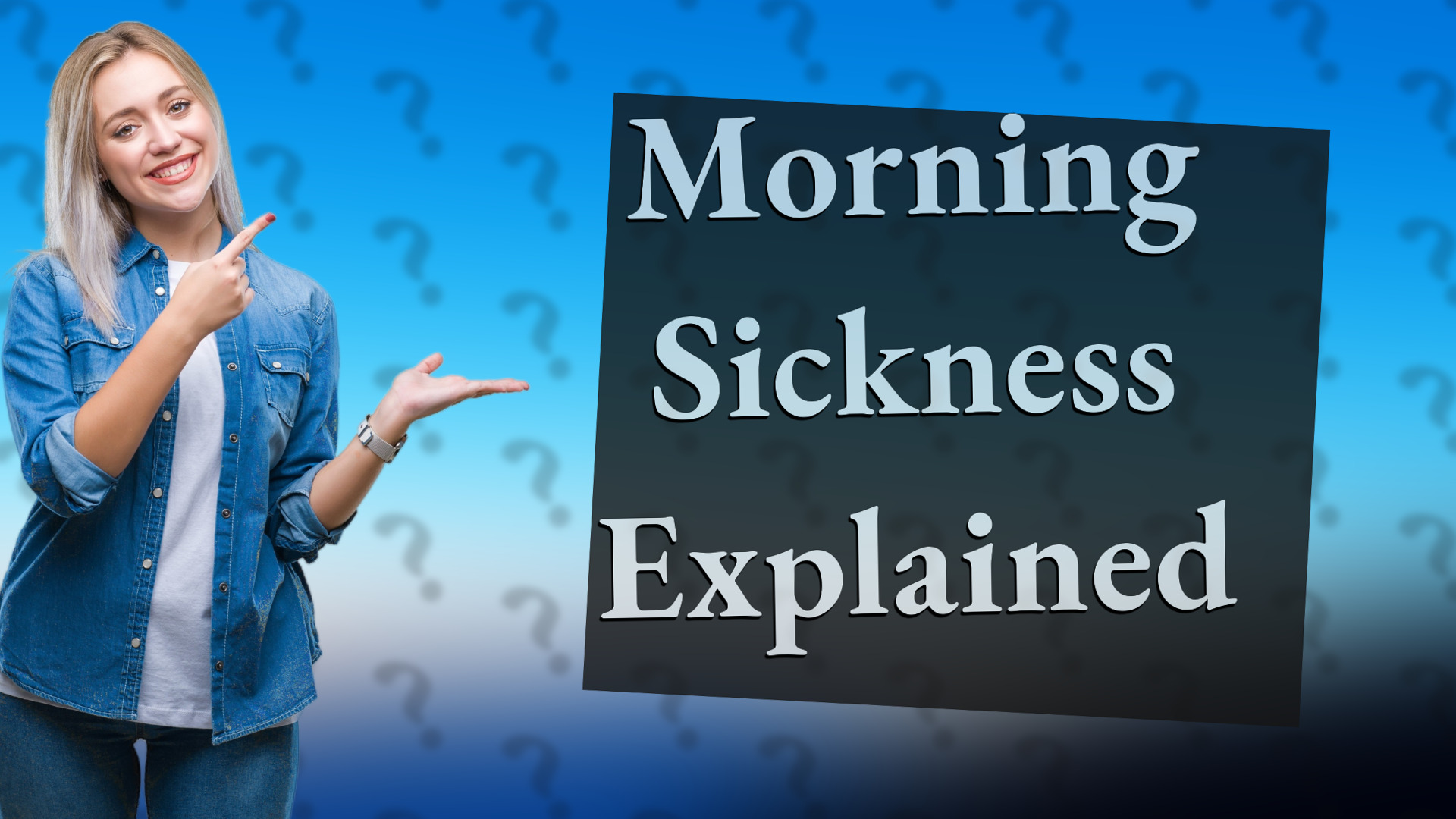 Morning Sickness Explained