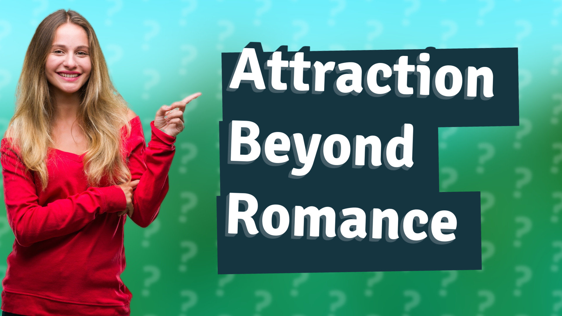 Attraction Beyond Romance
