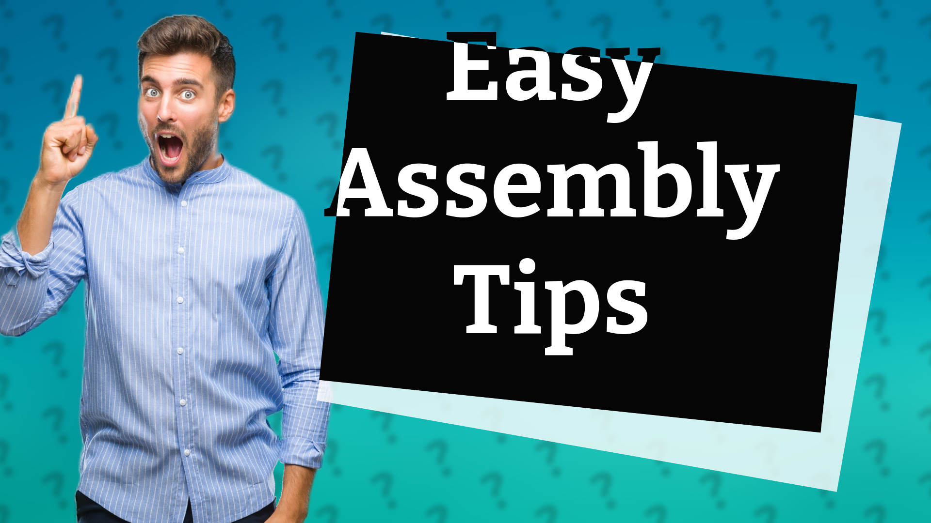 Easy Assembly Tips