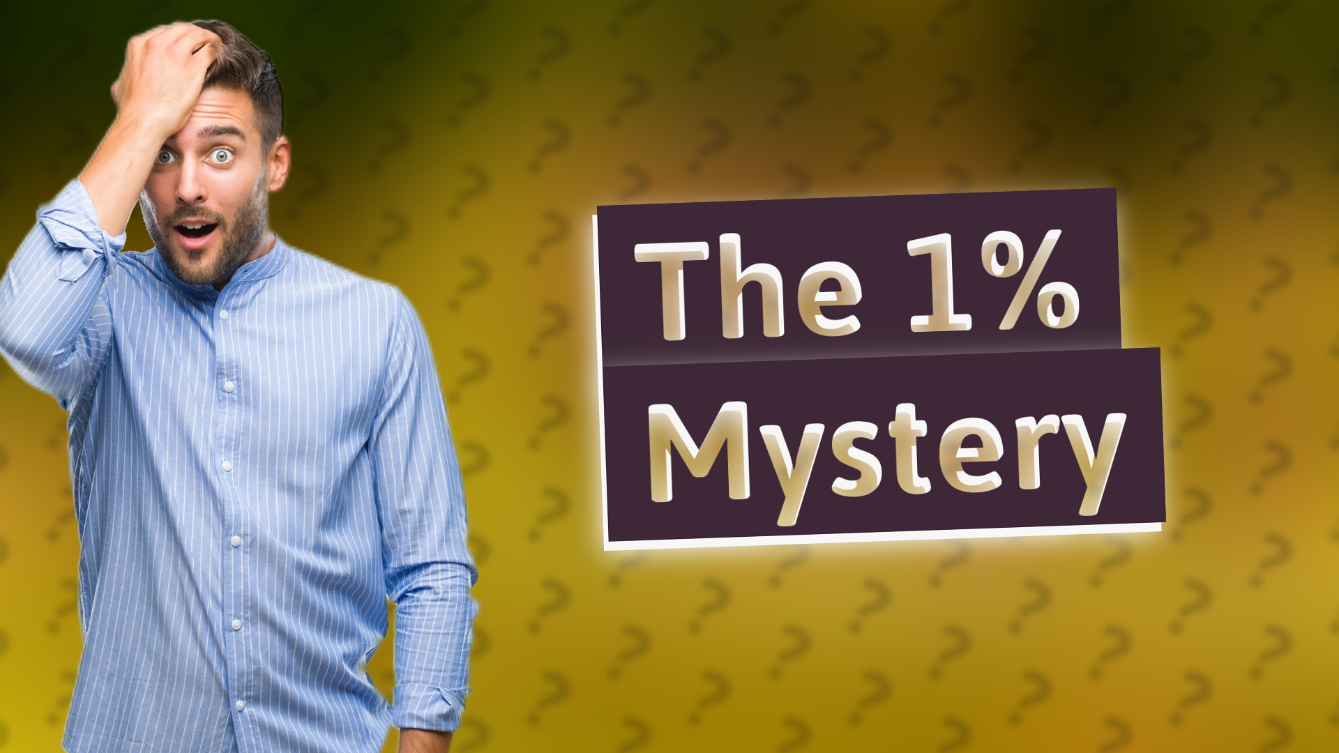The 1% Mystery