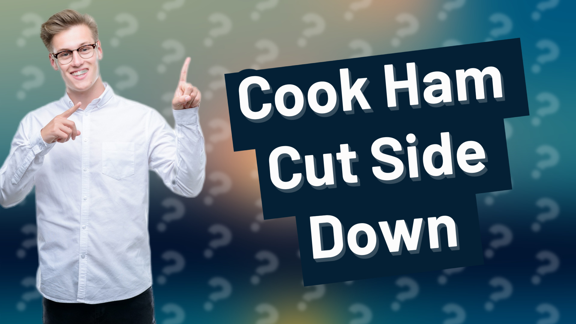 Cook Ham Cut Side Down