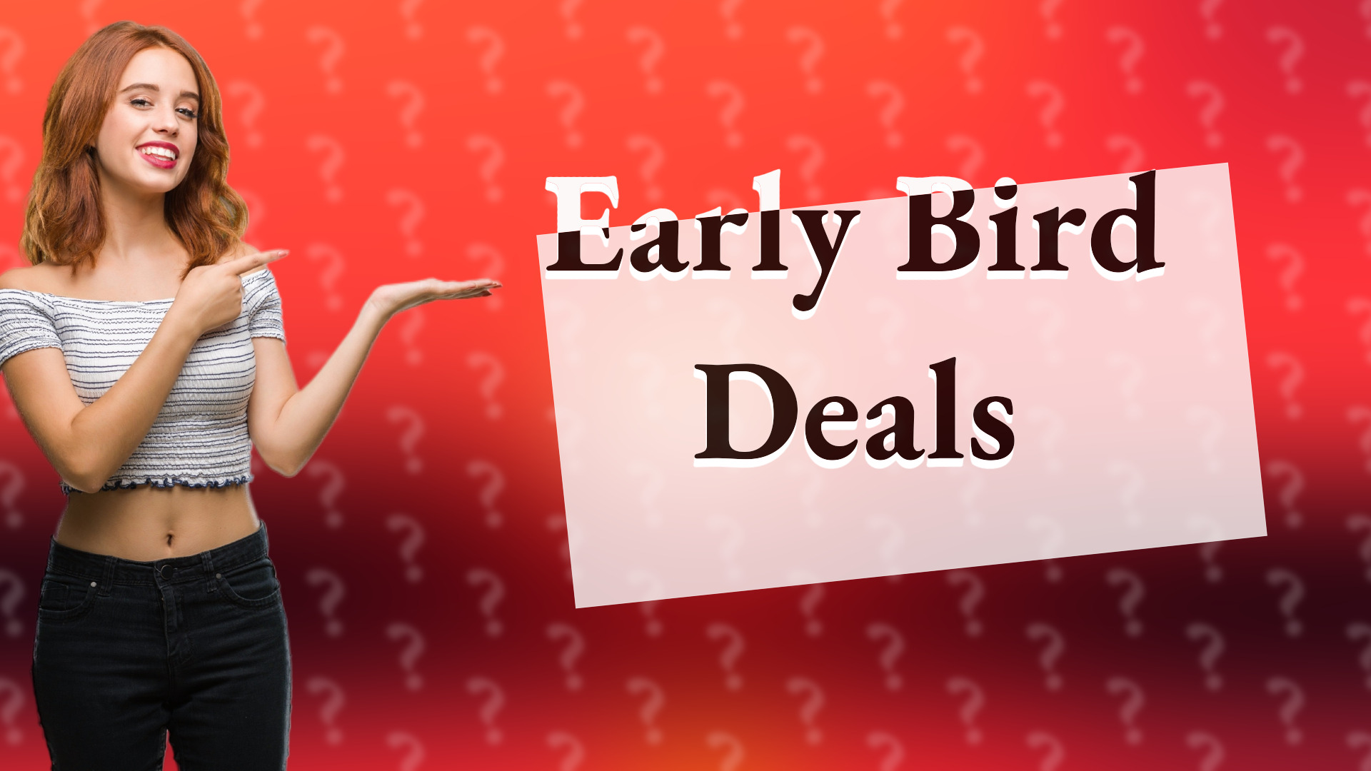 Early Bird Deals
