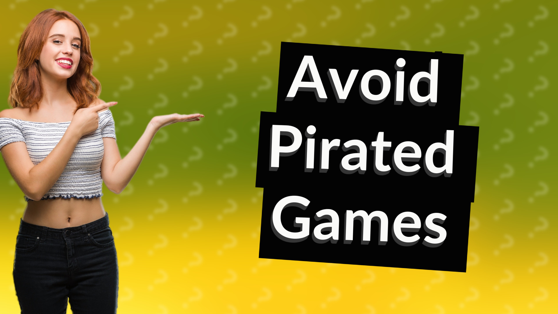 Avoid Pirated Games