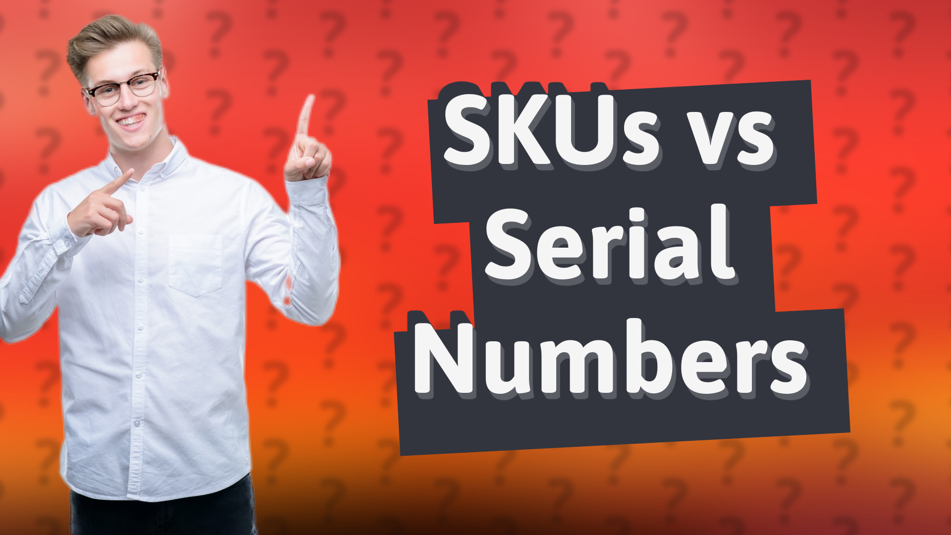 SKUs vs Serial Numbers