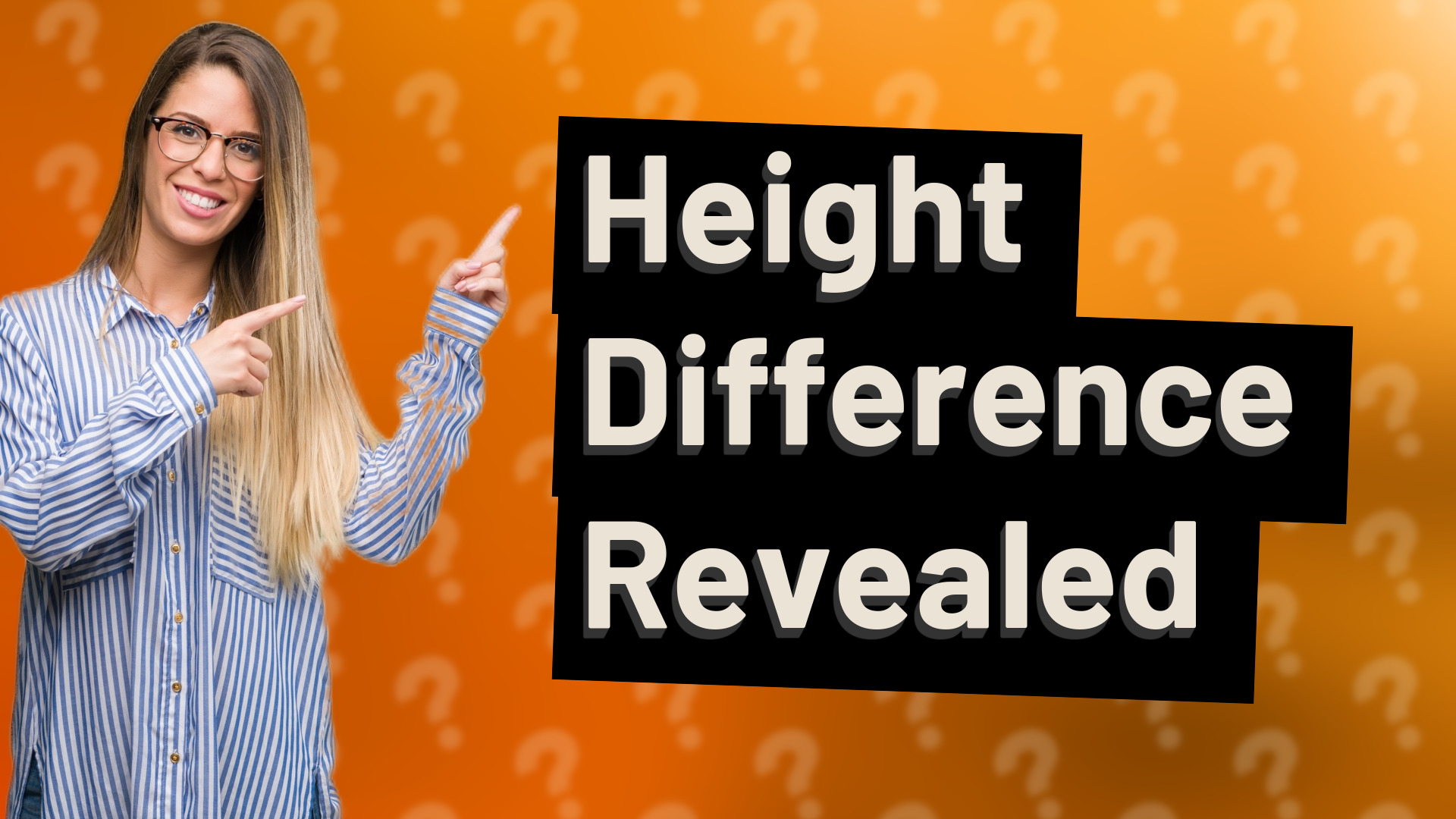Height Difference Revealed