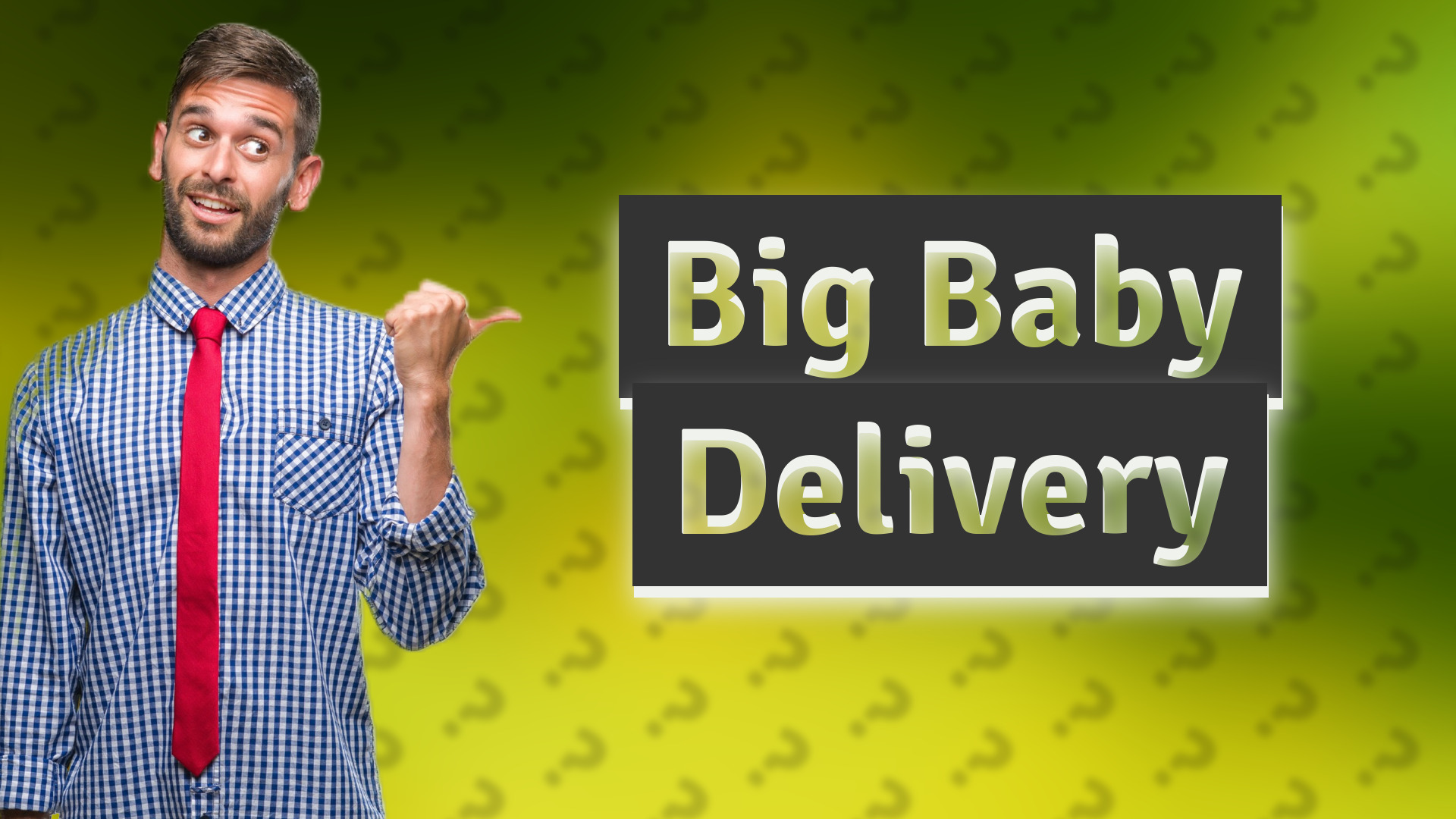 Big Baby Delivery