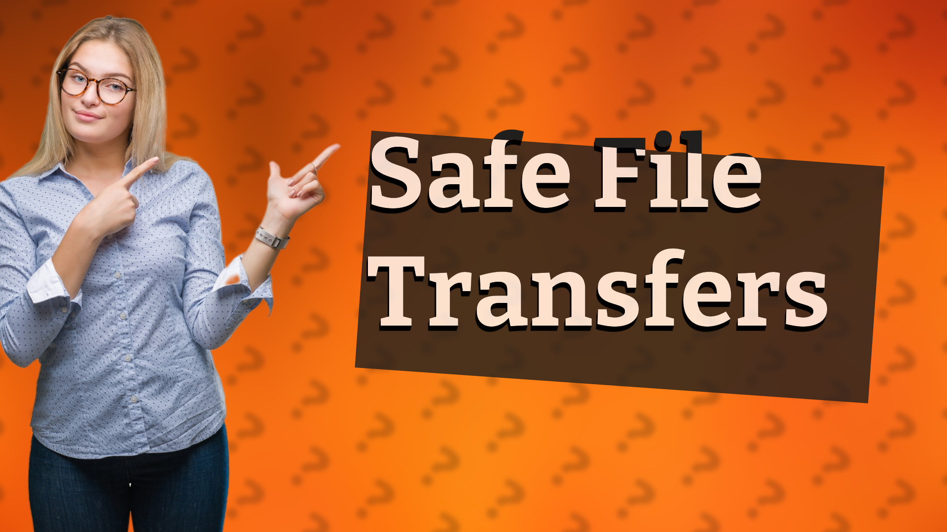 Safe File Transfers