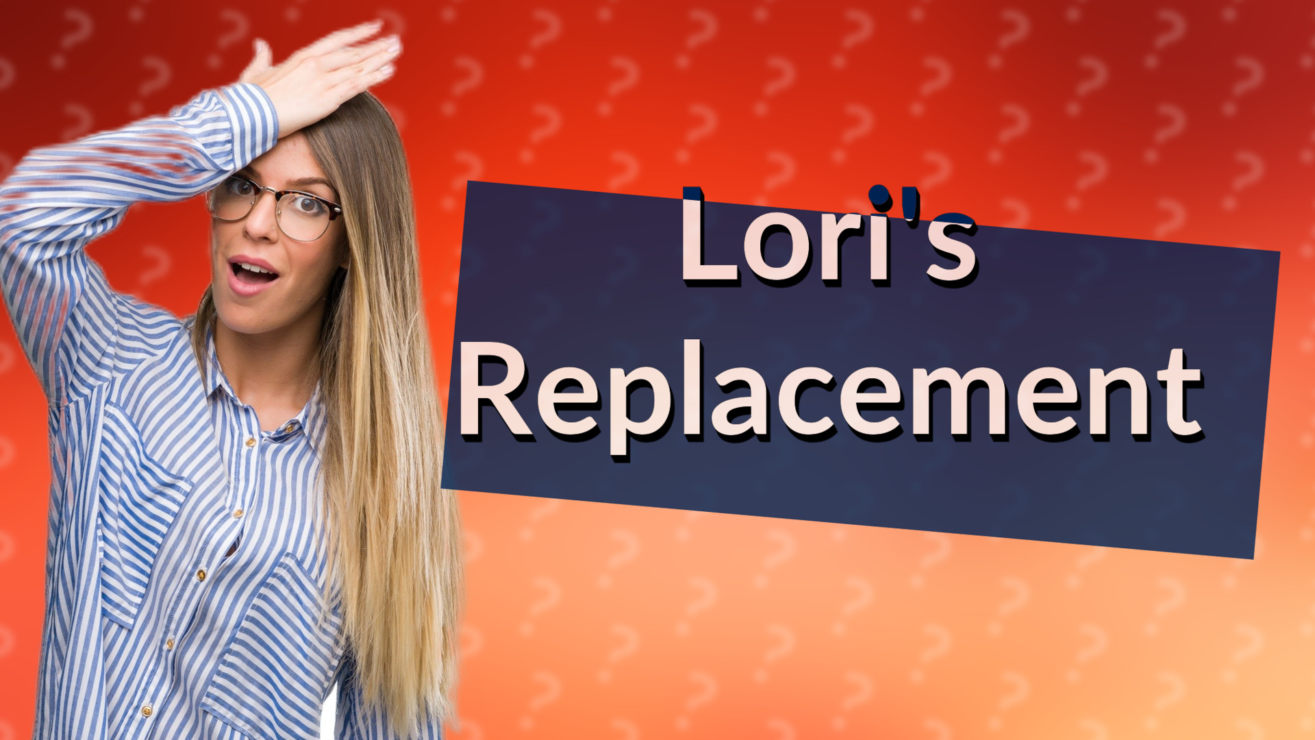 Lori's Replacement