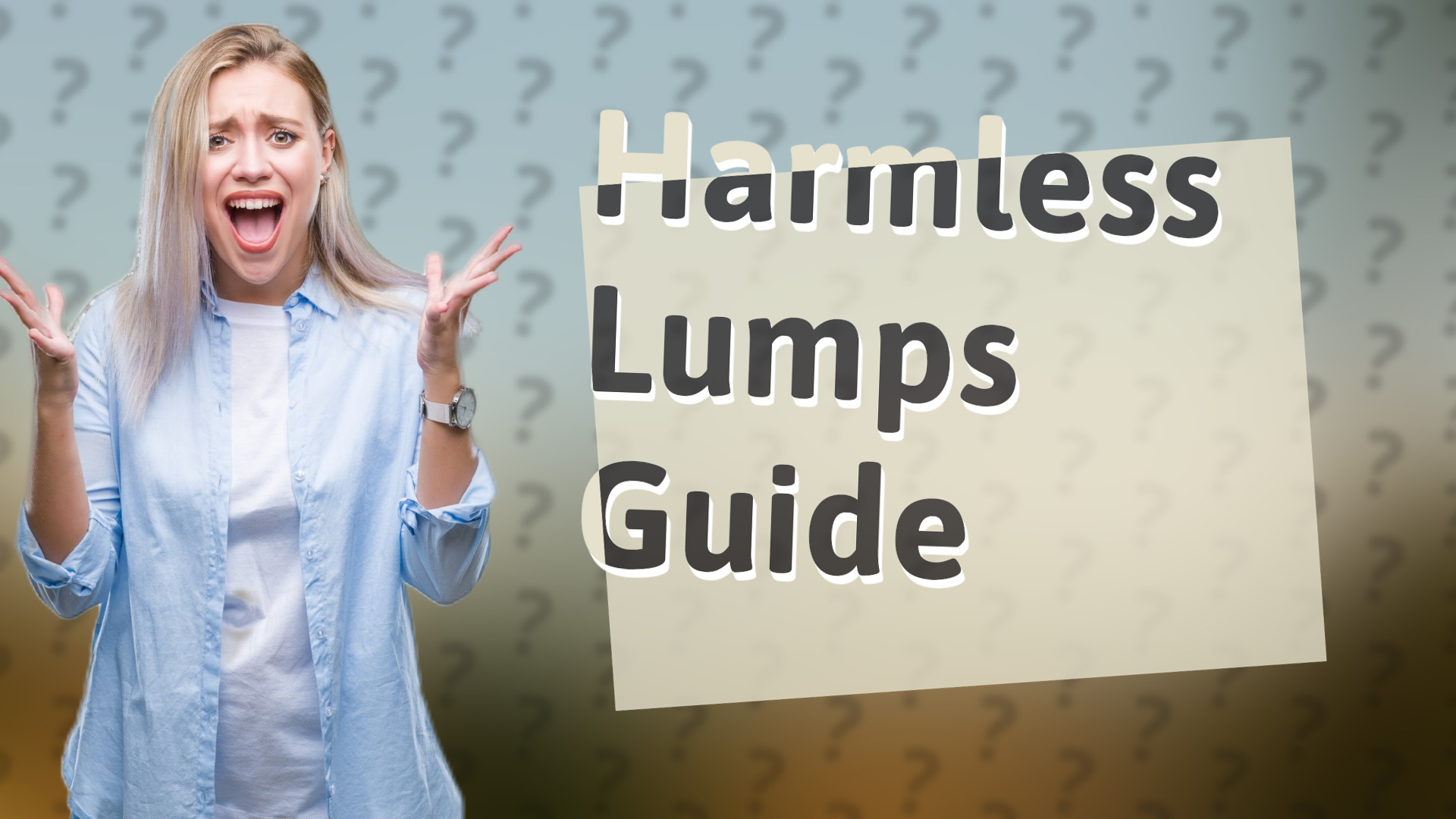 Harmless Lumps Guide