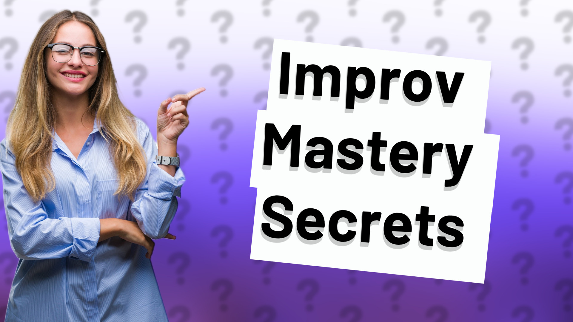 Improv Mastery Secrets