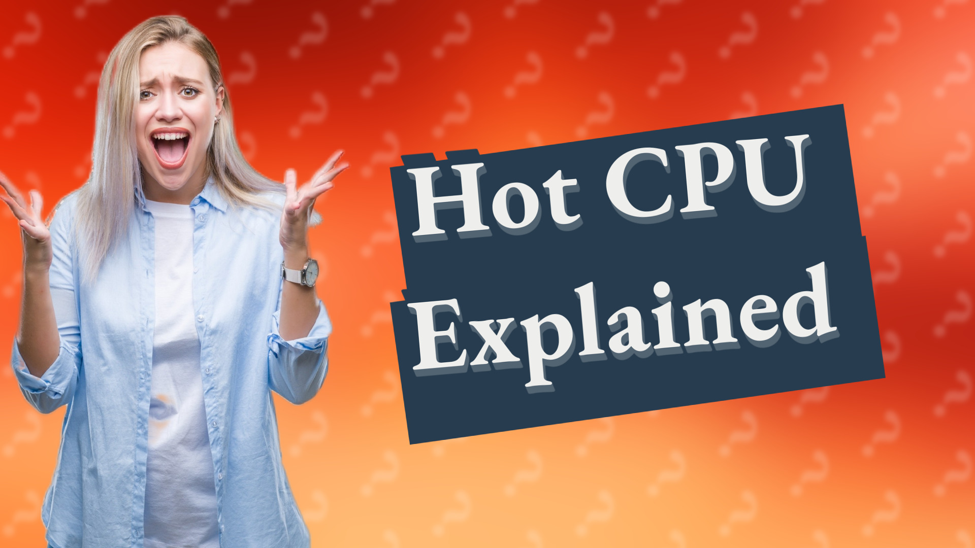 Hot CPU Explained
