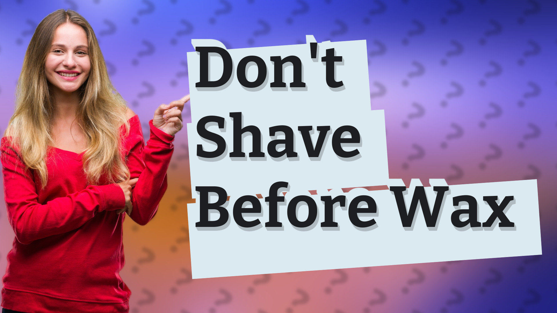 Don't Shave Before Wax