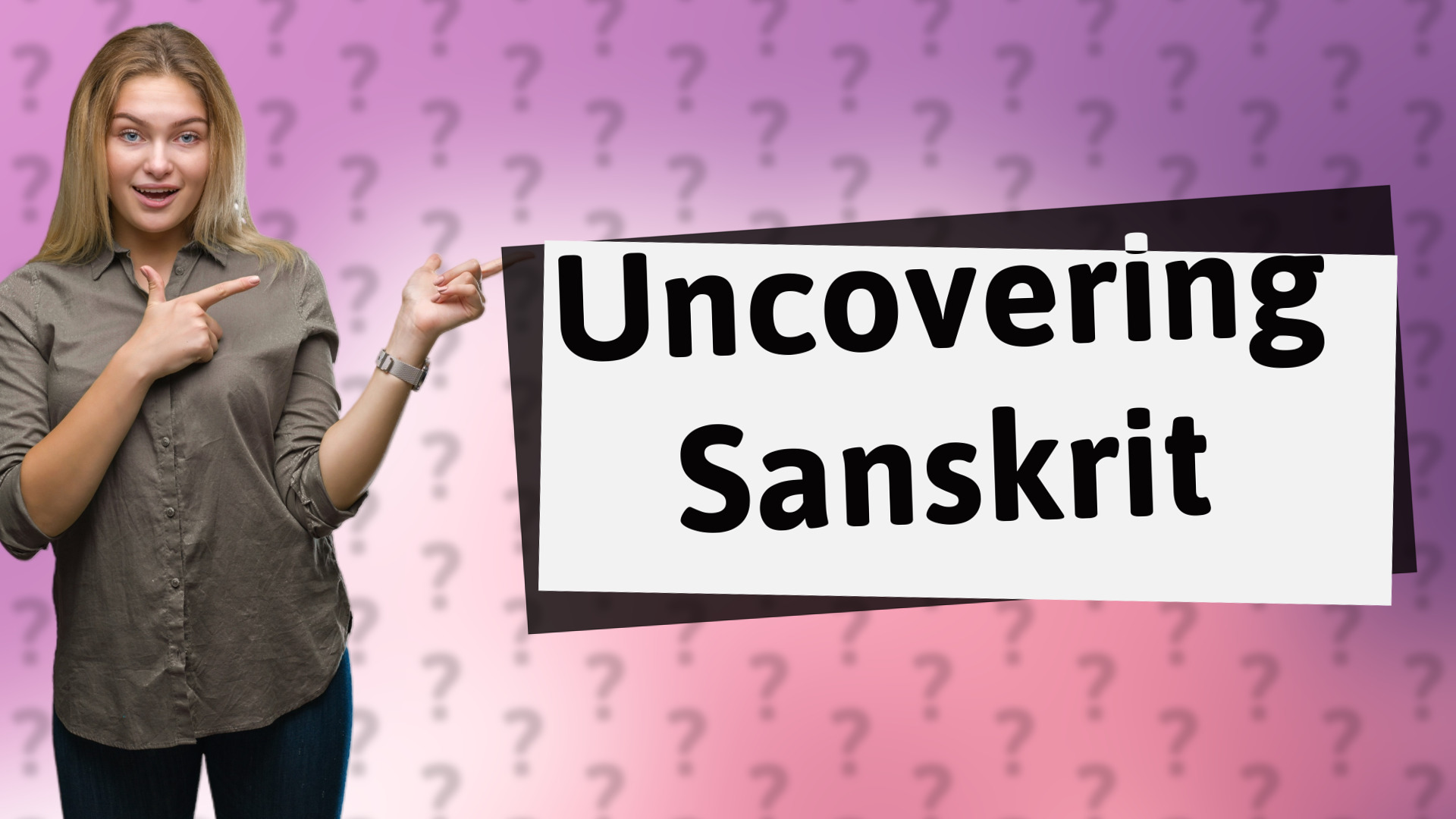 Uncovering Sanskrit